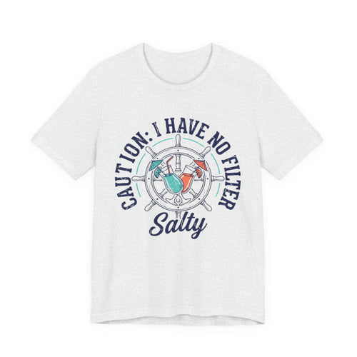 Caution I have no Filter Salty Tee