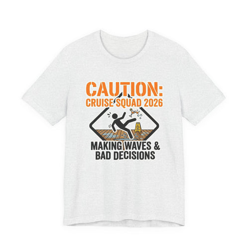 Cruise Squad 2026 Making Waves and Bad Decisions Tee