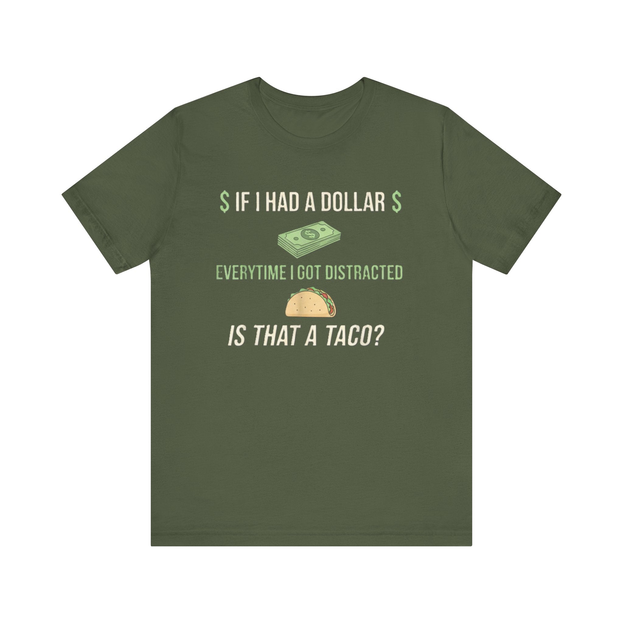 Funny ADHD Distraction Shirt – “If I Had a Dollar Every Time I Got Distracted, Is That a Taco?”