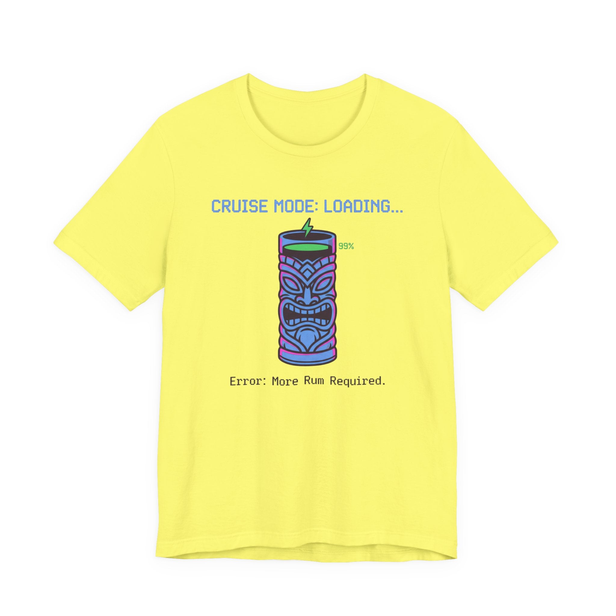 Cruise Mode Loading Need more Rum Tee