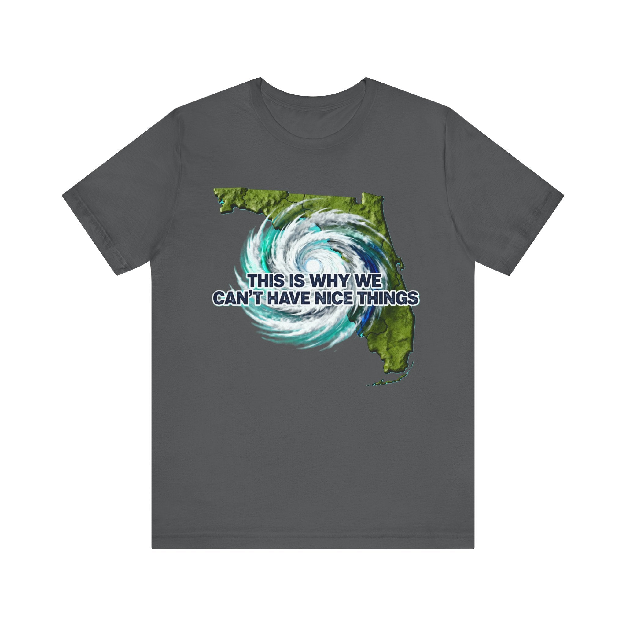 This Is Why We Can’t Have Nice Things Florida Hurricane T-Shirt – Funny Sunshine State Storm Tee Please Note: (Sizes may run slightly small)