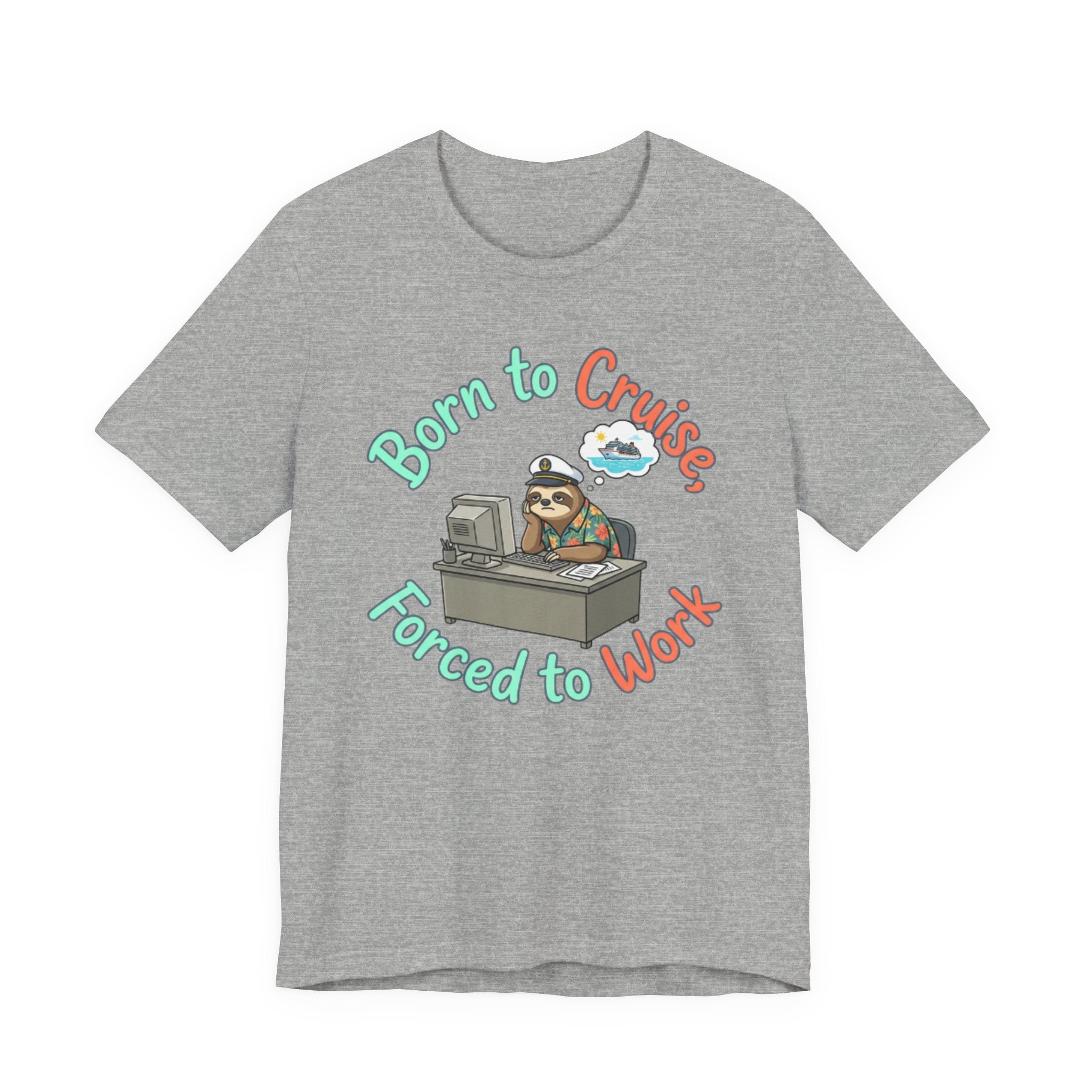 Born to Cruise Forced to Work Tee