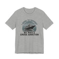 I Work to Support My Wife's Cruise Addition Tee
