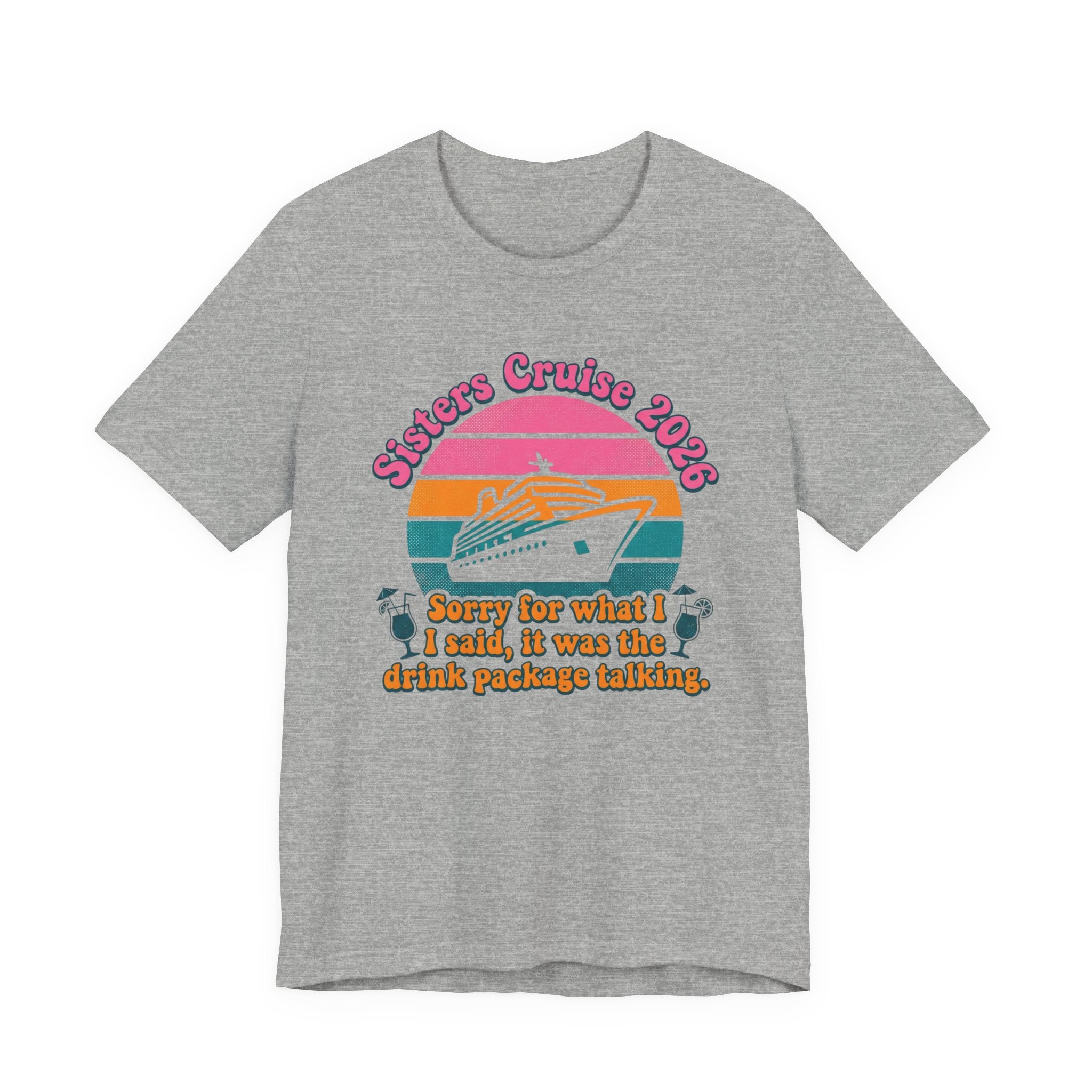 Sisters Cruise 2026 Sorry for what I said it was the Drink Package Talking Tee