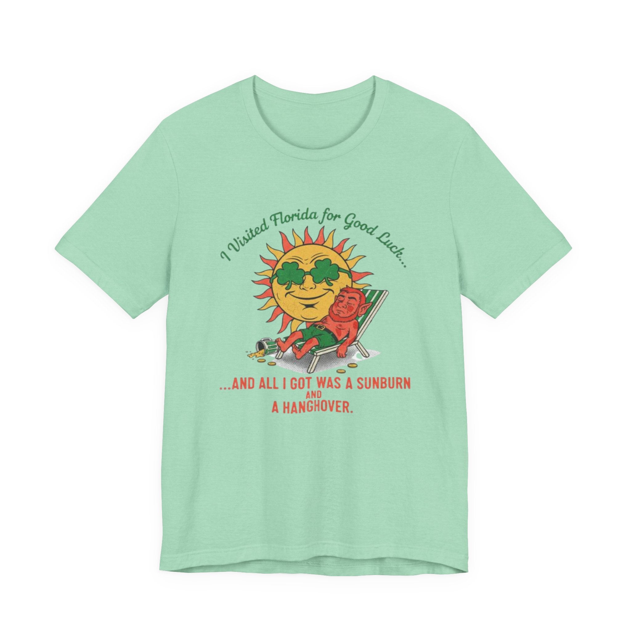 Good luck and got sunburn and a hangover Tee