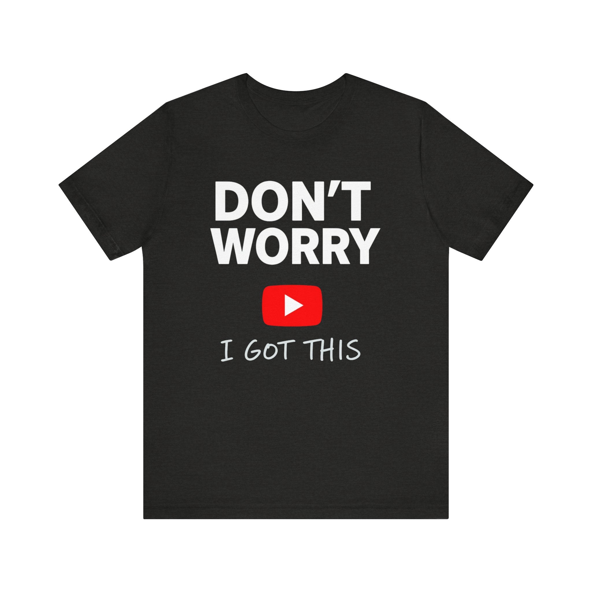 Funny “Don’t Worry I Got This” T-Shirt