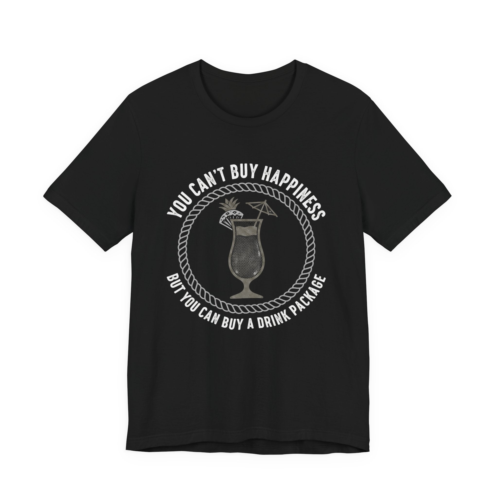 You can't buy Happiness but you can buy a Drink Package Tee
