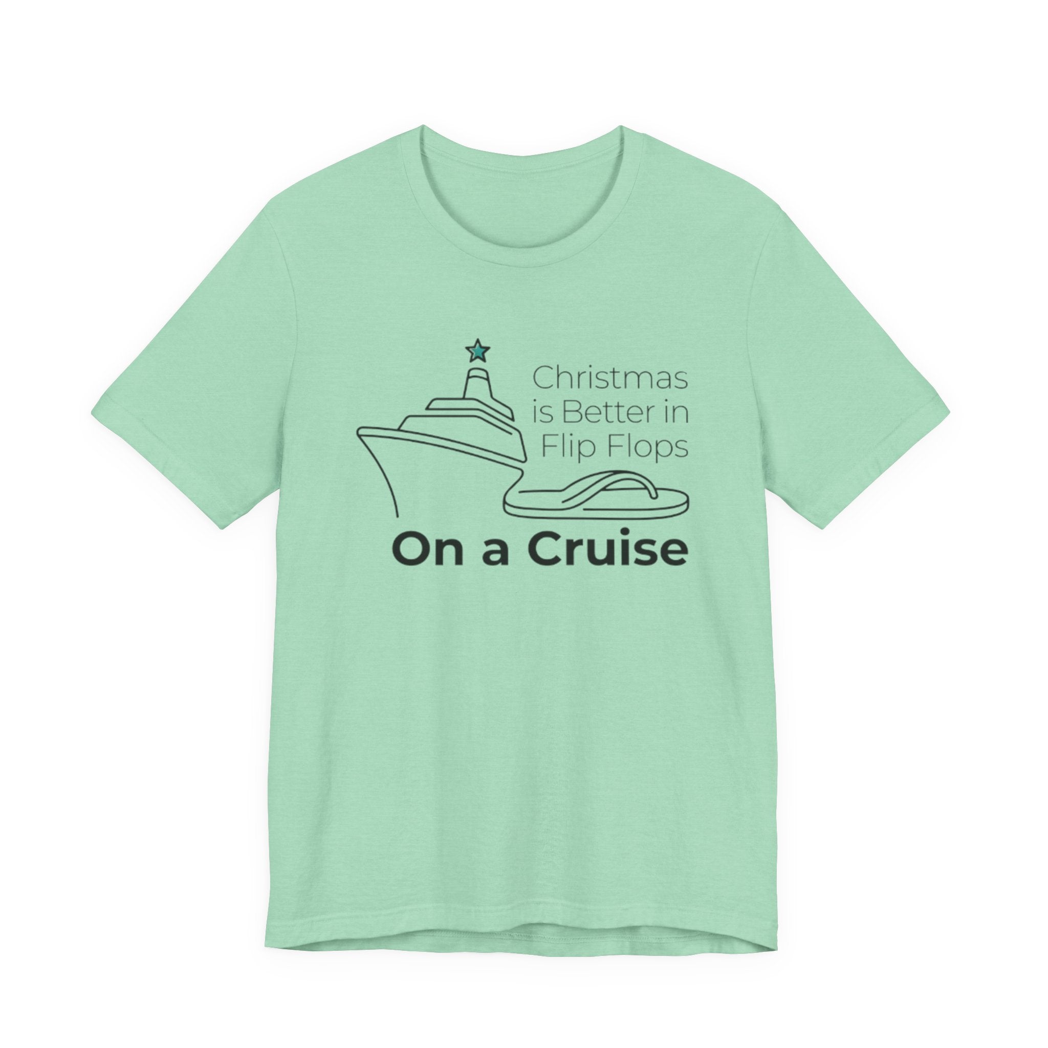 Christmas is Better in Flip Flops On a Cruise Tee