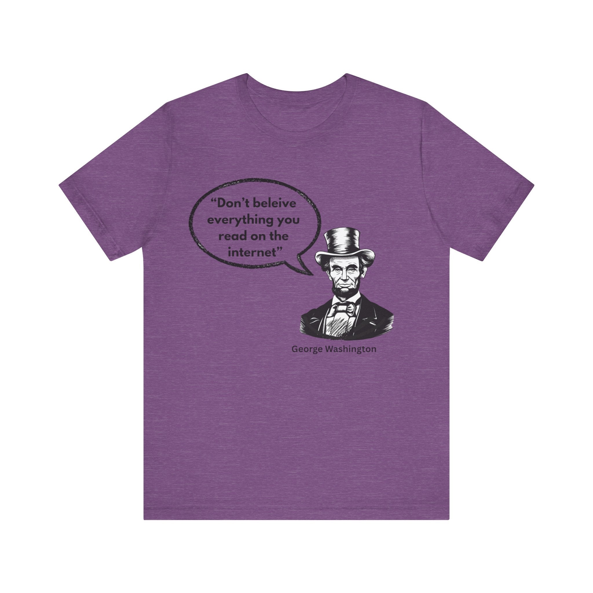 Funny History Meme T-Shirt – “Don’t Believe Everything You Read on the Internet” Lincoln Humor