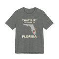 That’s It! I’m Moving to Florida Tee