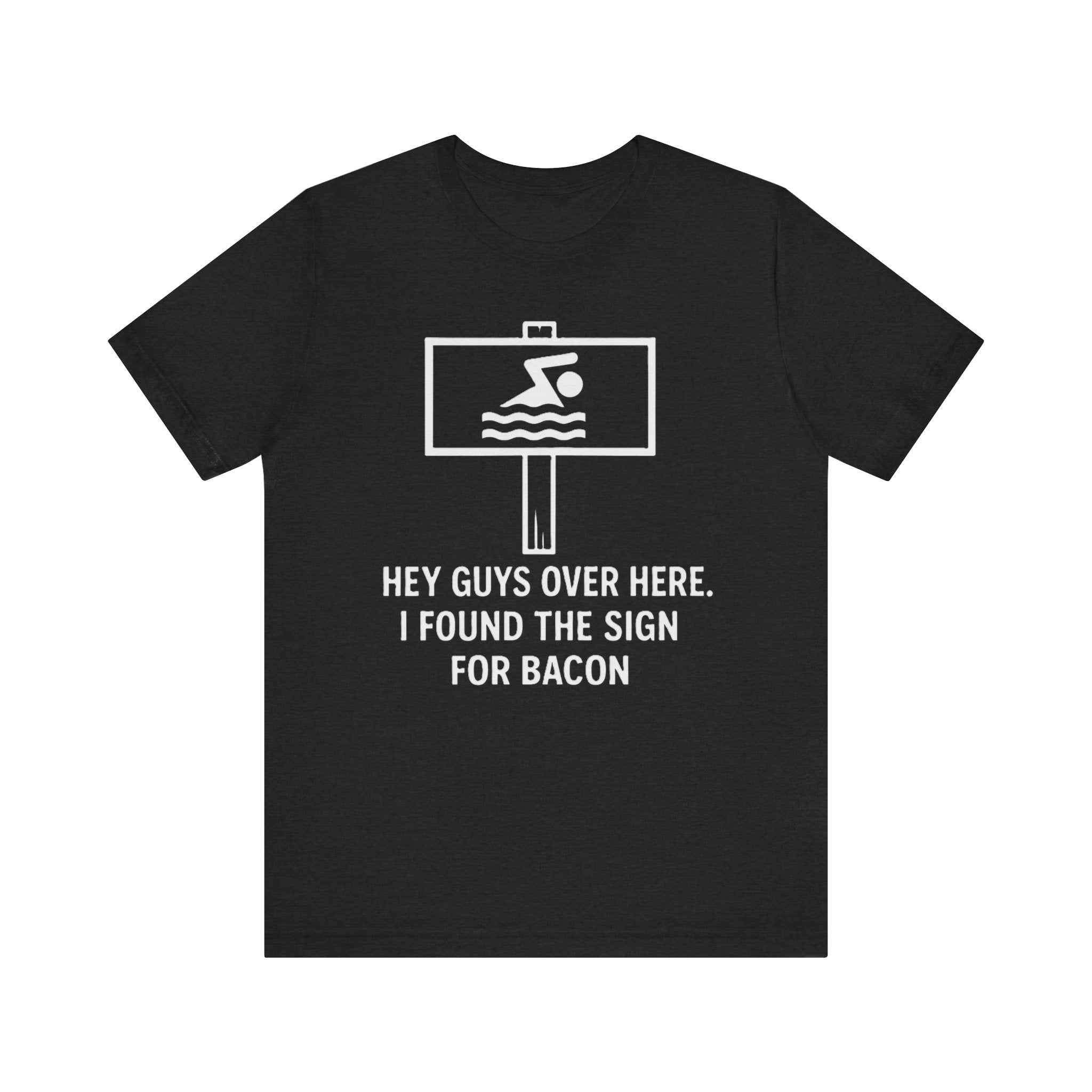 Funny Bacon Lover Shirt – “I Found the Sign for Bacon” Swimming Sign Joke Tee