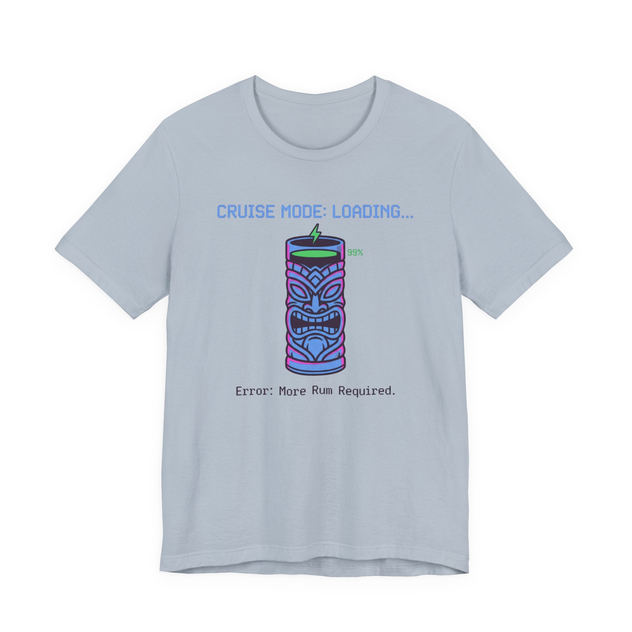 Cruise Mode Loading Need more Rum Tee