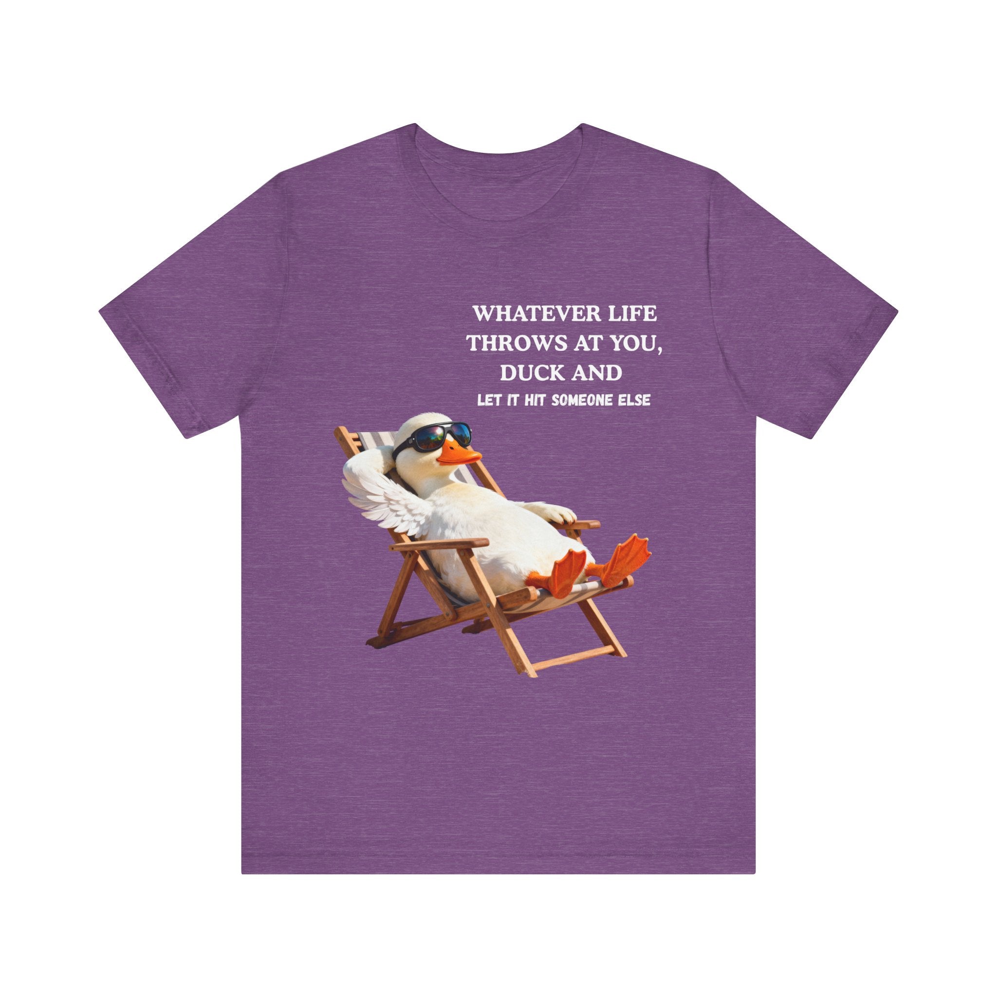 Funny Duck T-Shirt – “Whatever Life Throws at You, Duck and Let It Hit Someone Else”