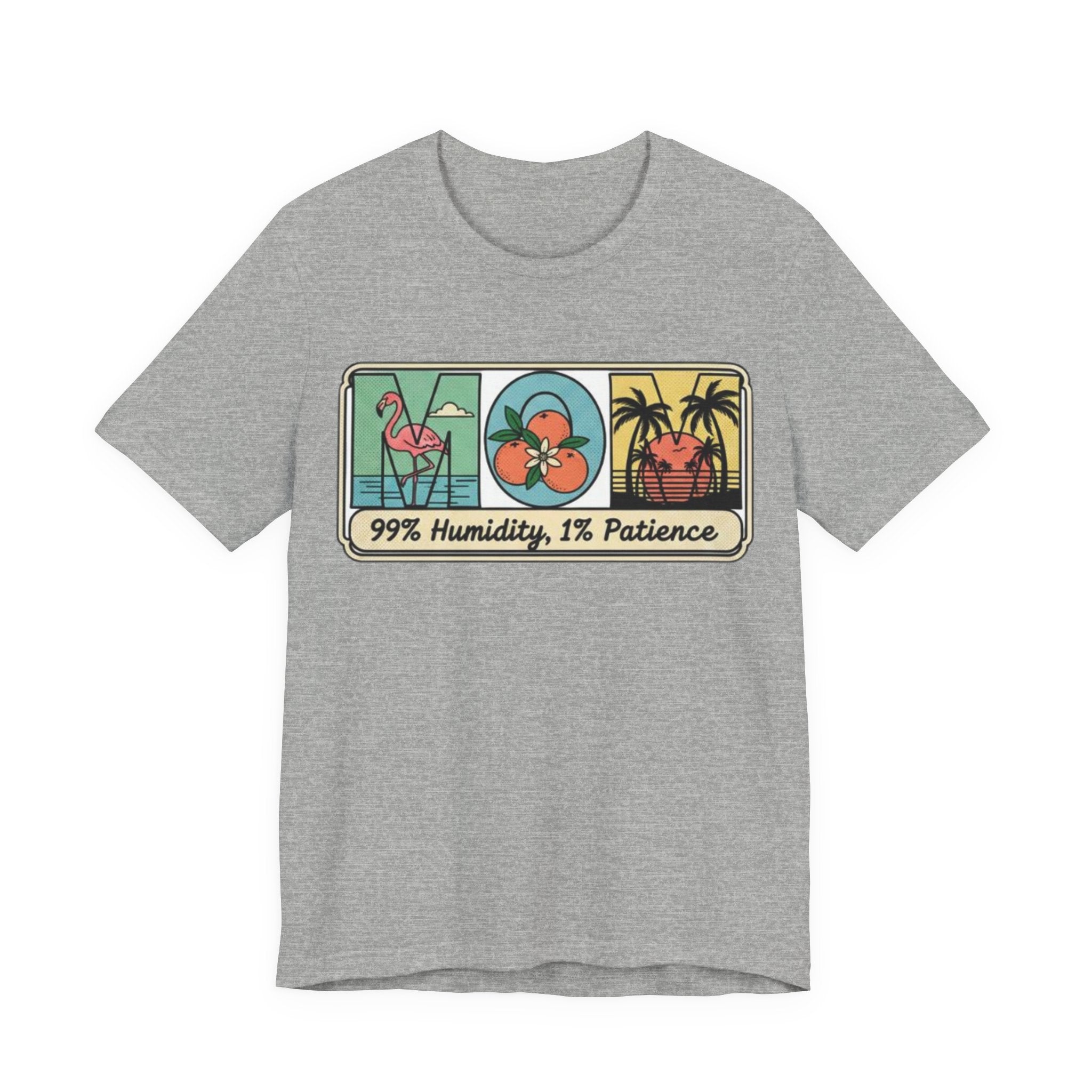 Mom 99% humidity 1% patience Tee