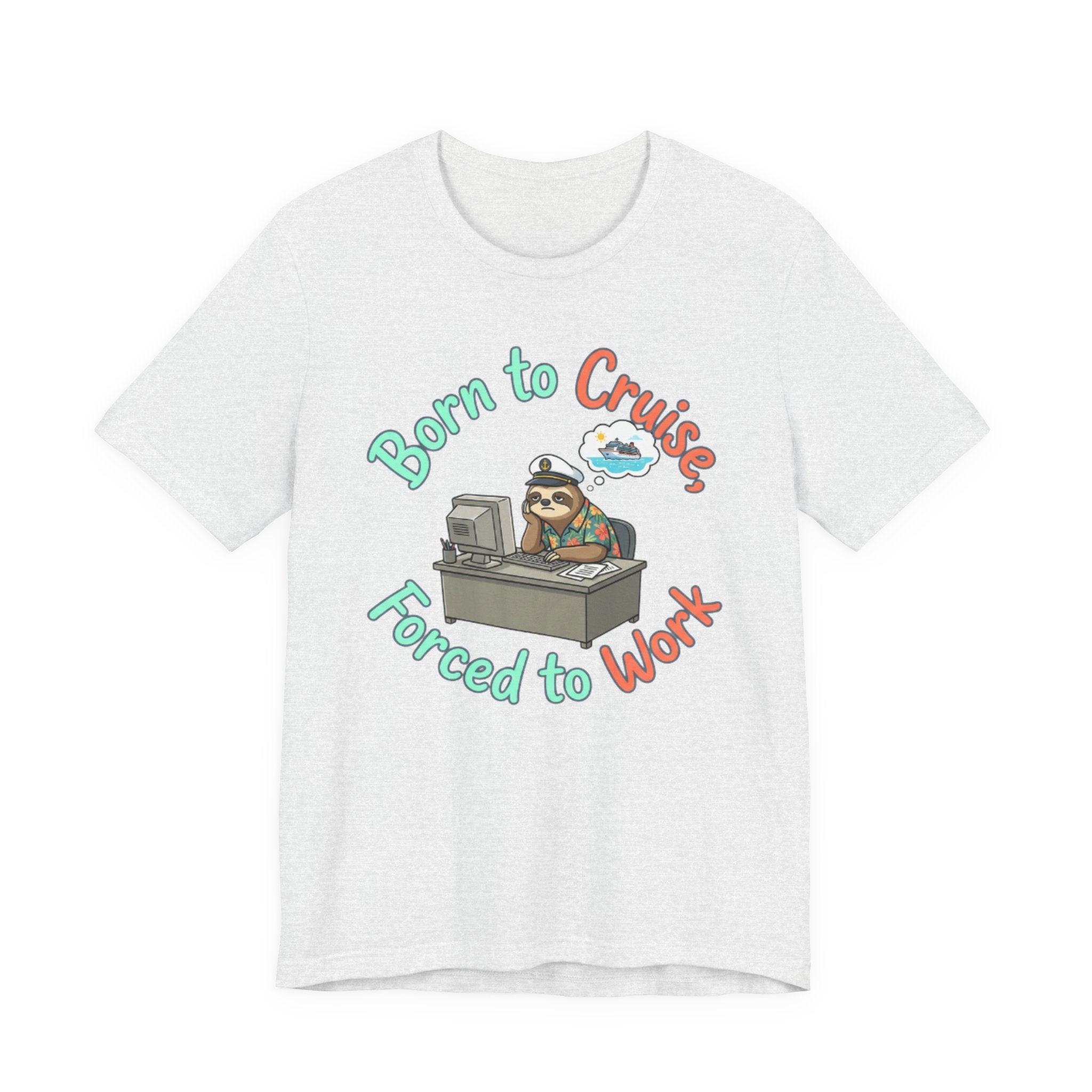 Born to Cruise Forced to Work Tee