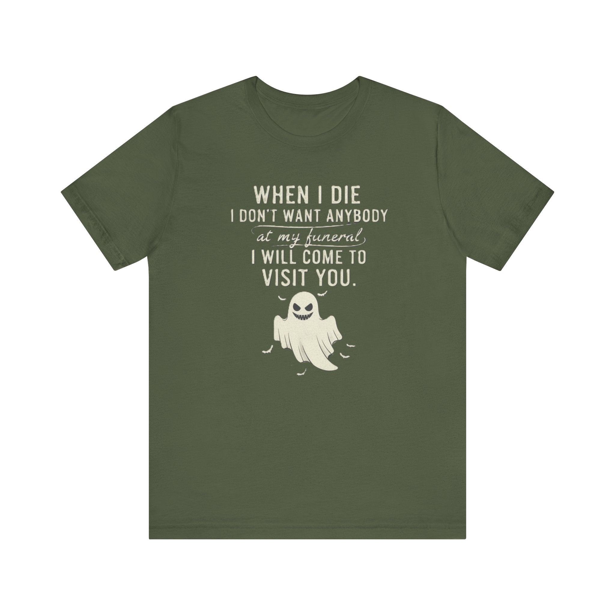 Funny Ghost Shirt – “When I Die I’ll Come Visit You” Tee