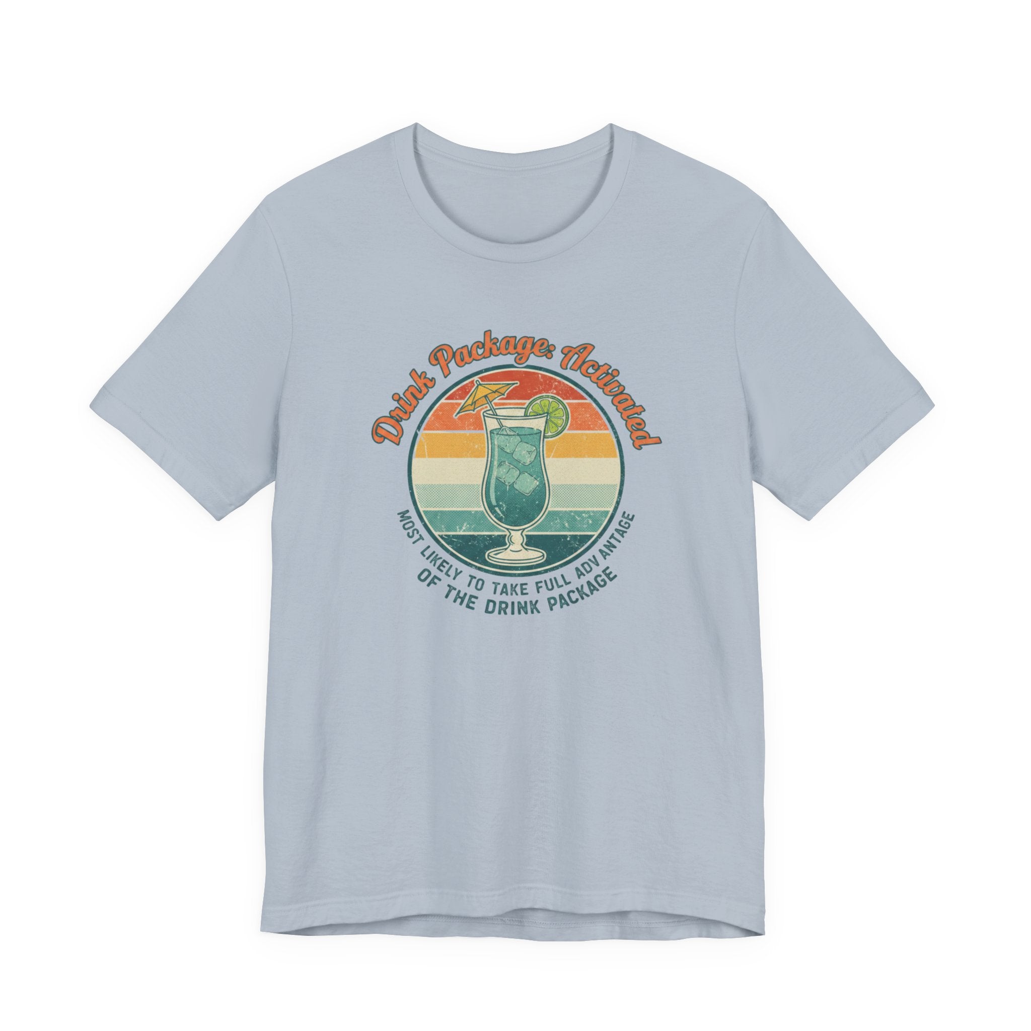 Drink Package Activated Most likey to take full Advantage of the Drink Package Tee
