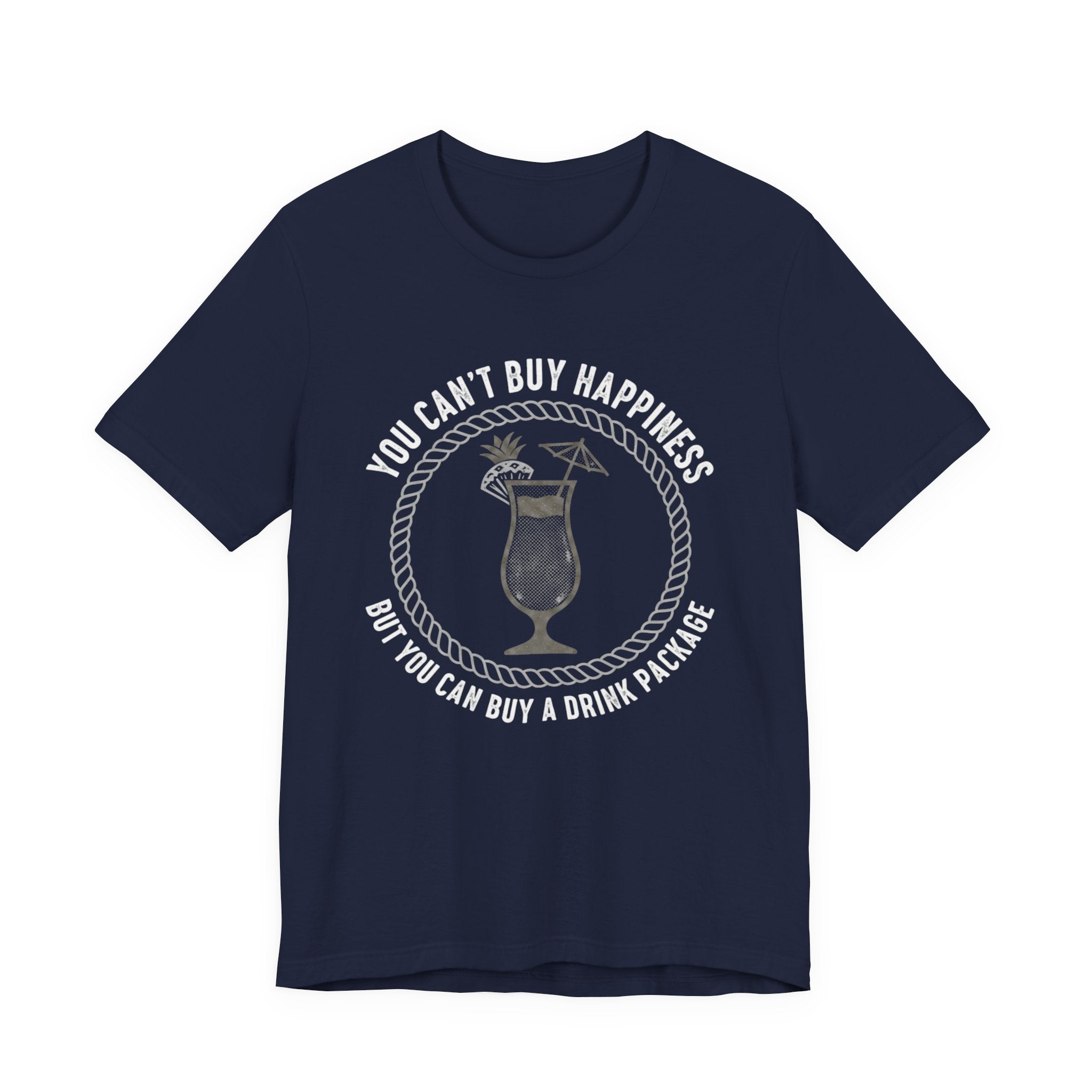 You can't buy Happiness but you can buy a Drink Package Tee