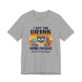 I Got the Drink Package Let the Party Begin Tee