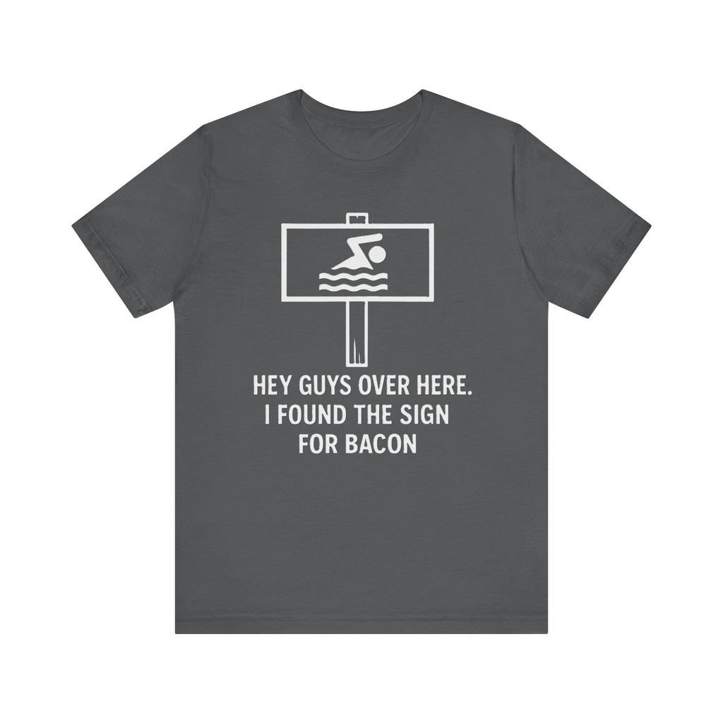 Funny Bacon Lover Shirt – “I Found the Sign for Bacon” Swimming Sign Joke Tee