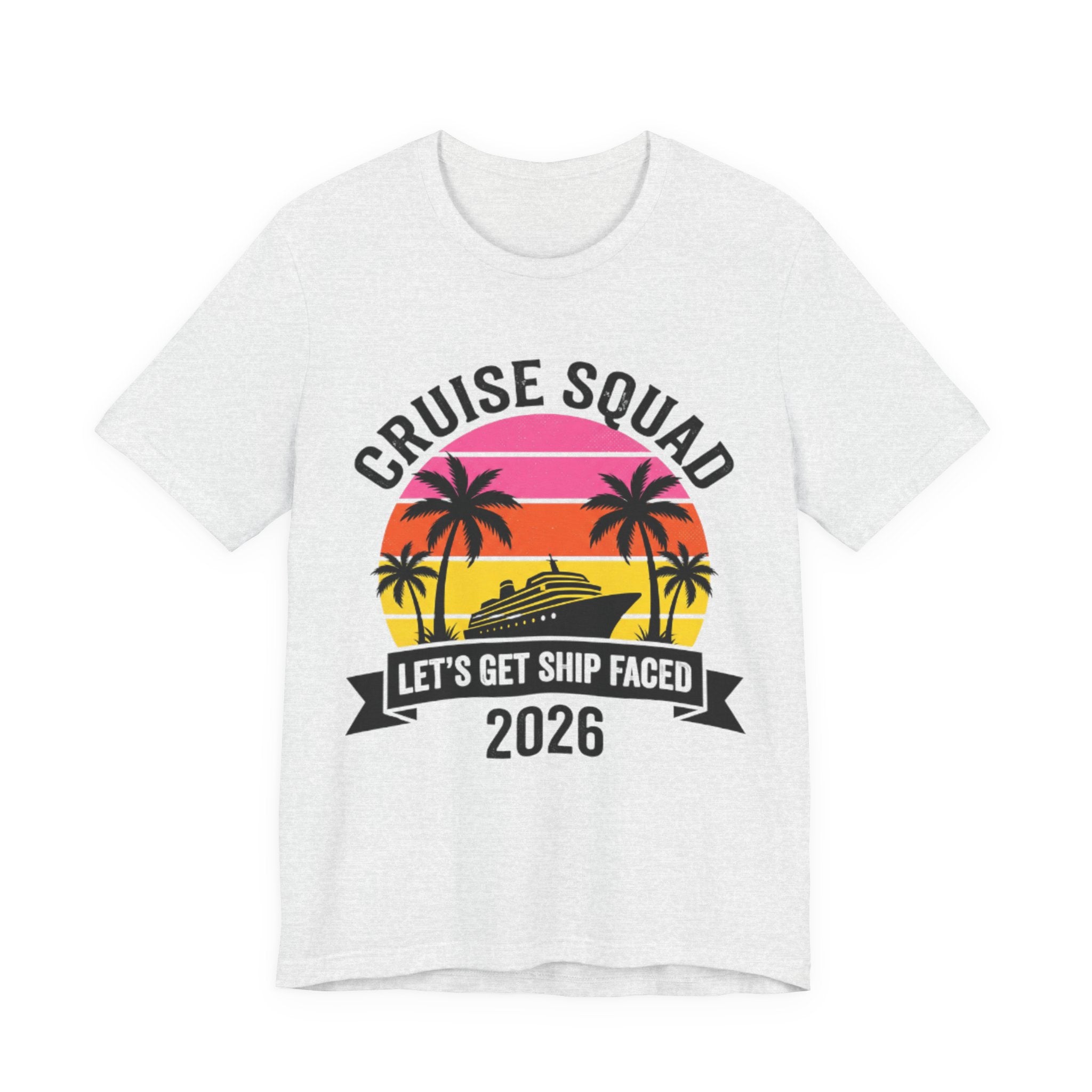 Cruise Squad Let's get Ship Faced 2026 Tee