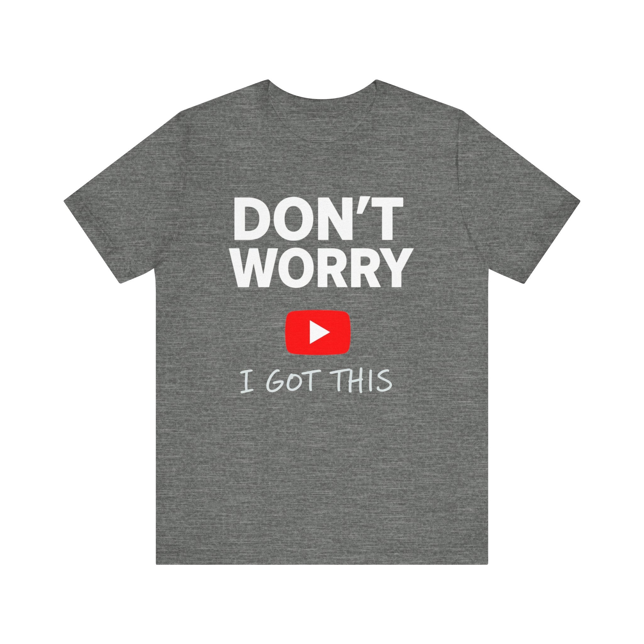 Funny “Don’t Worry I Got This” T-Shirt