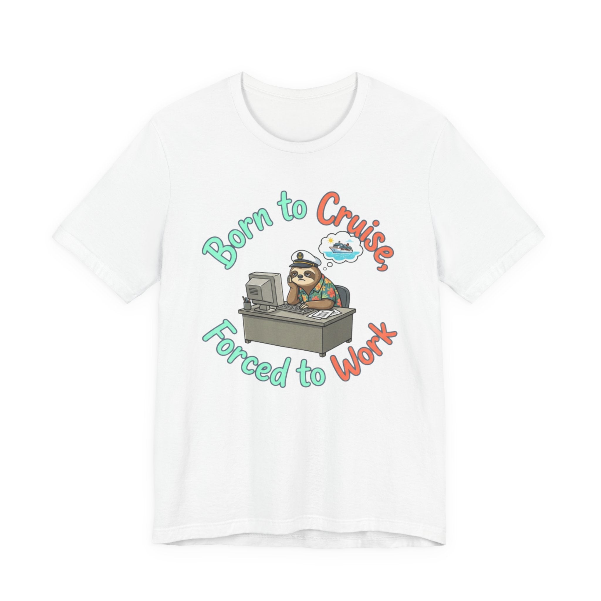 Born to Cruise Forced to Work Tee