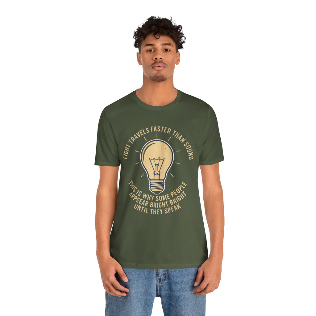 Copy of Light Travels Faster Than Sound Tee