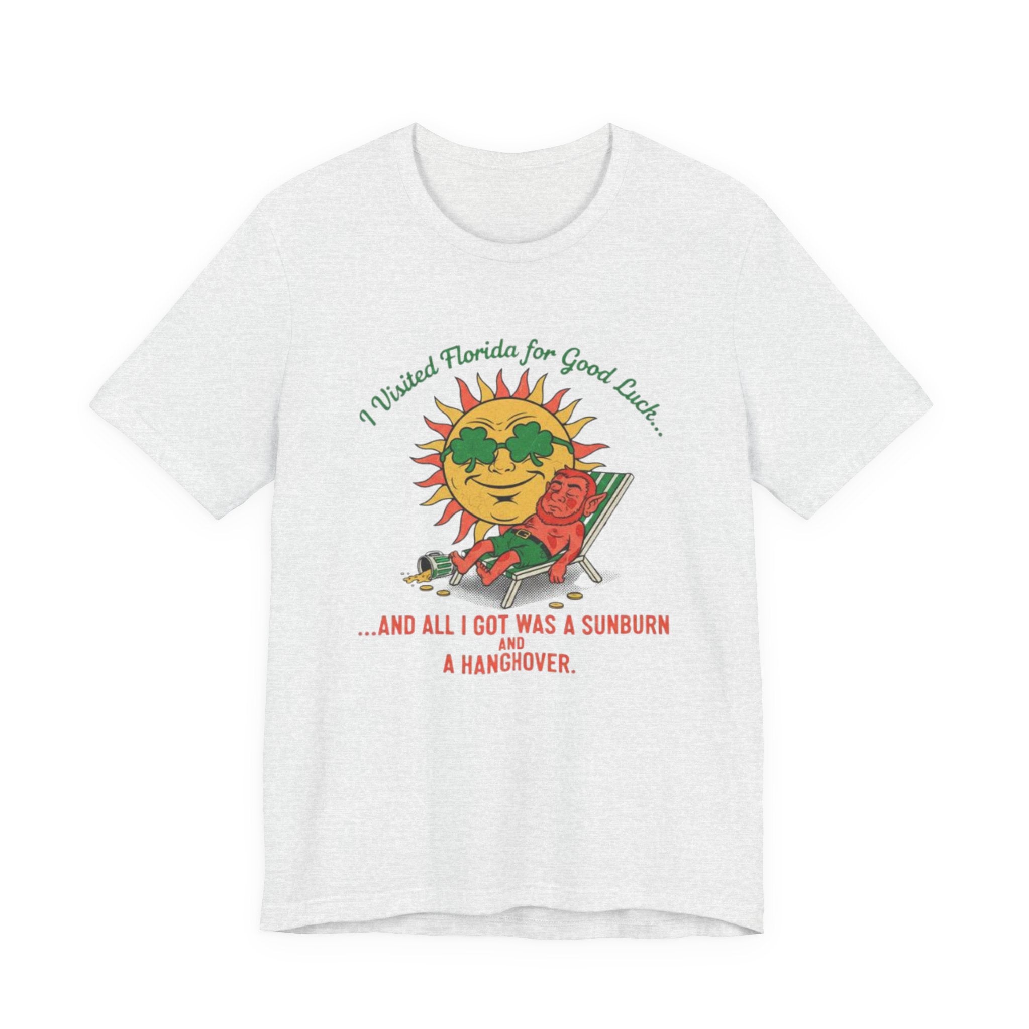 Good luck and got sunburn and a hangover Tee