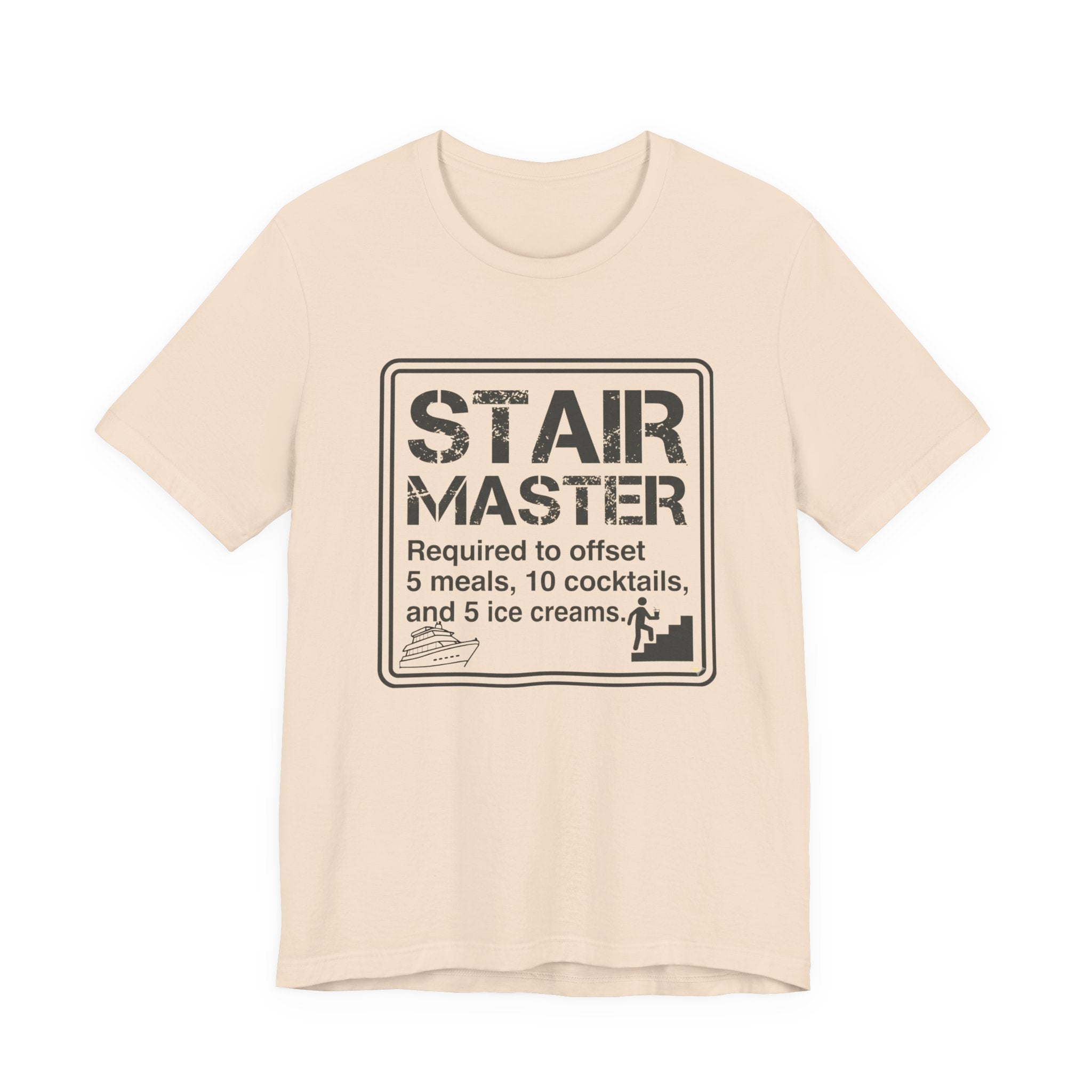 Stair Master Required to offet 5 meals, 10 cocktails and 5 ice creams Tee