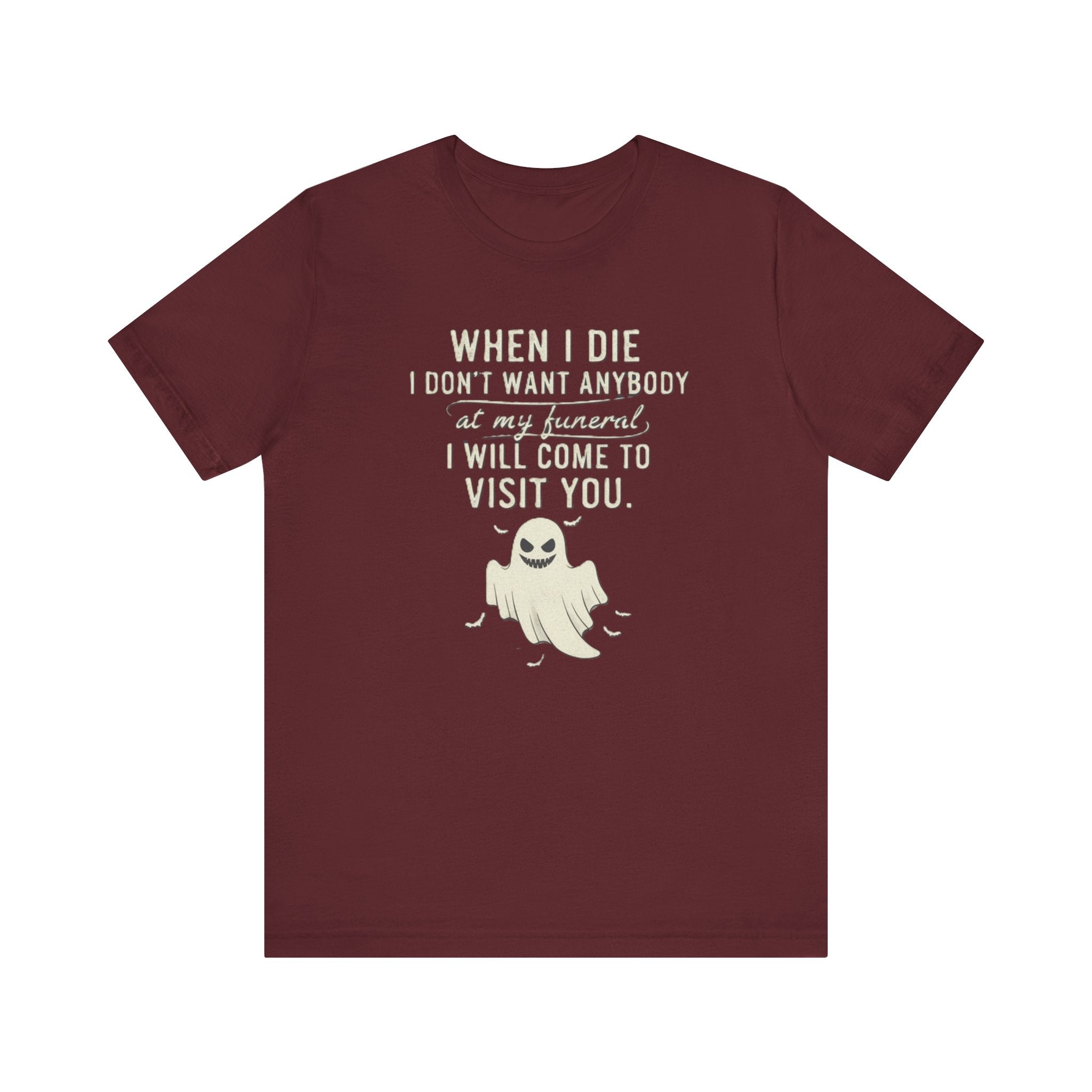 Funny Ghost Shirt – “When I Die I’ll Come Visit You” Tee