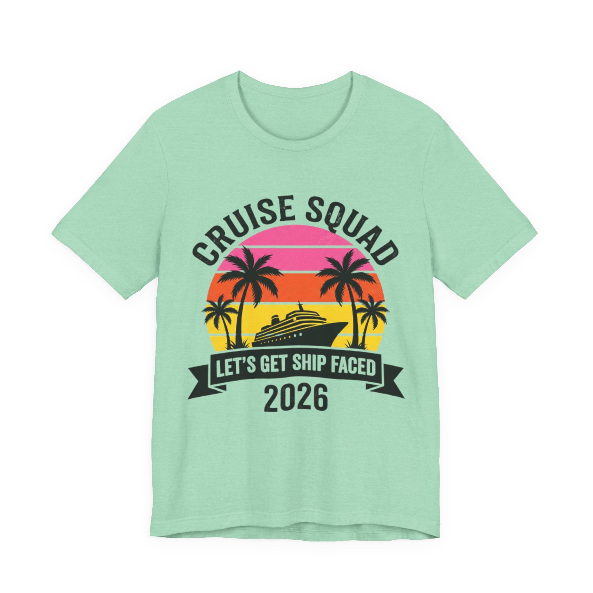 Cruise Squad Let's get Ship Faced 2026 Tee