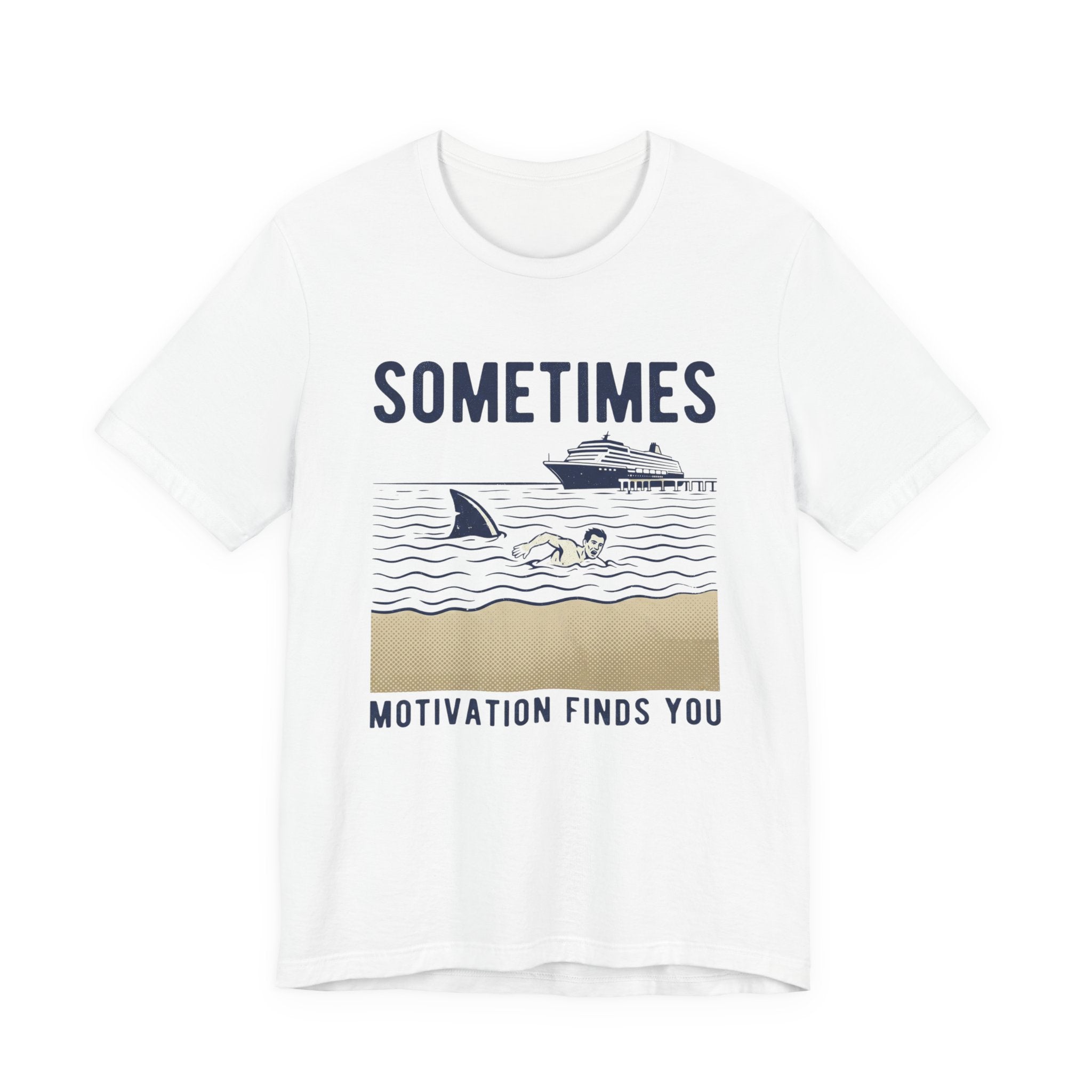 Sometimes Motivation Finds You Cruise Tee