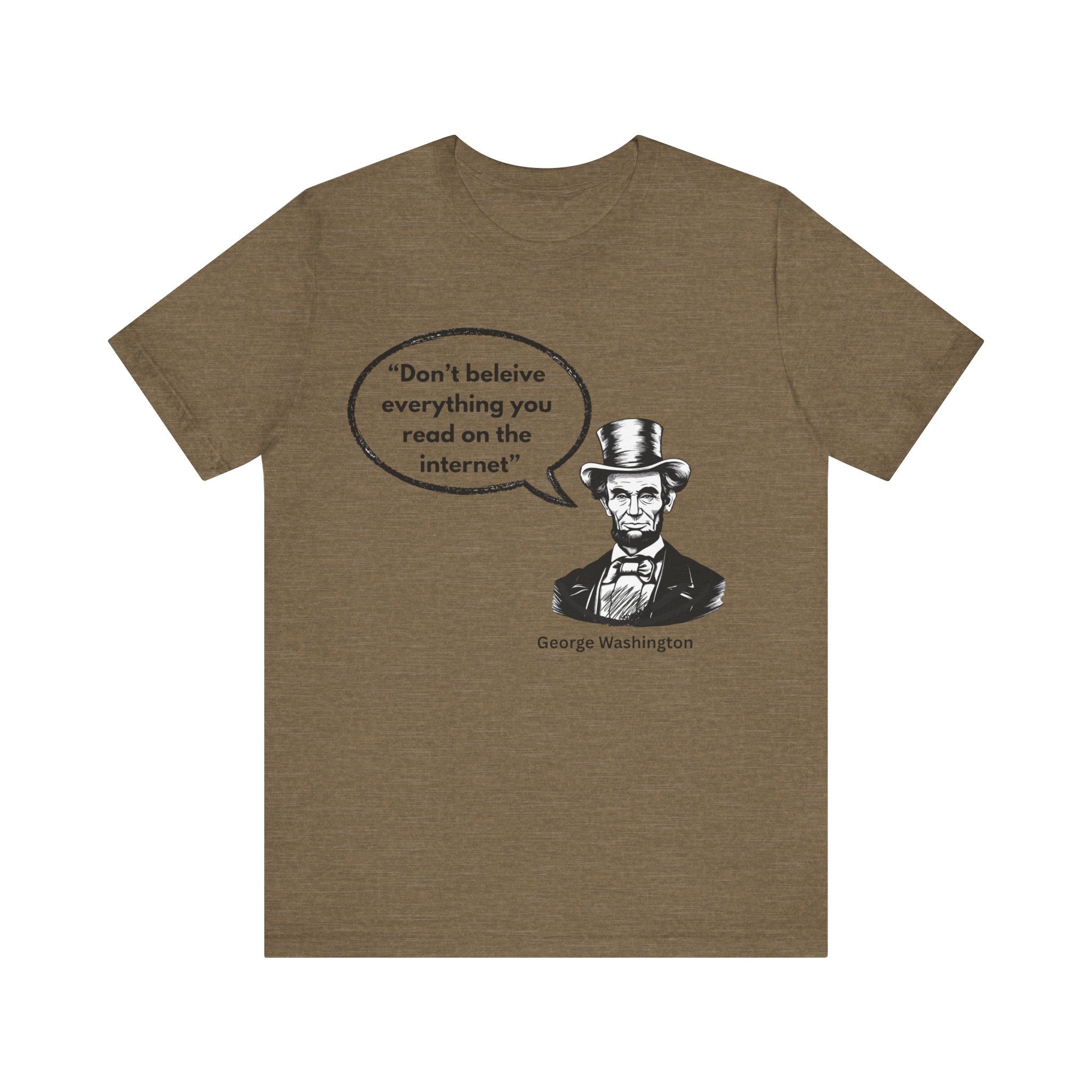 Funny History Meme T-Shirt – “Don’t Believe Everything You Read on the Internet” Lincoln Humor