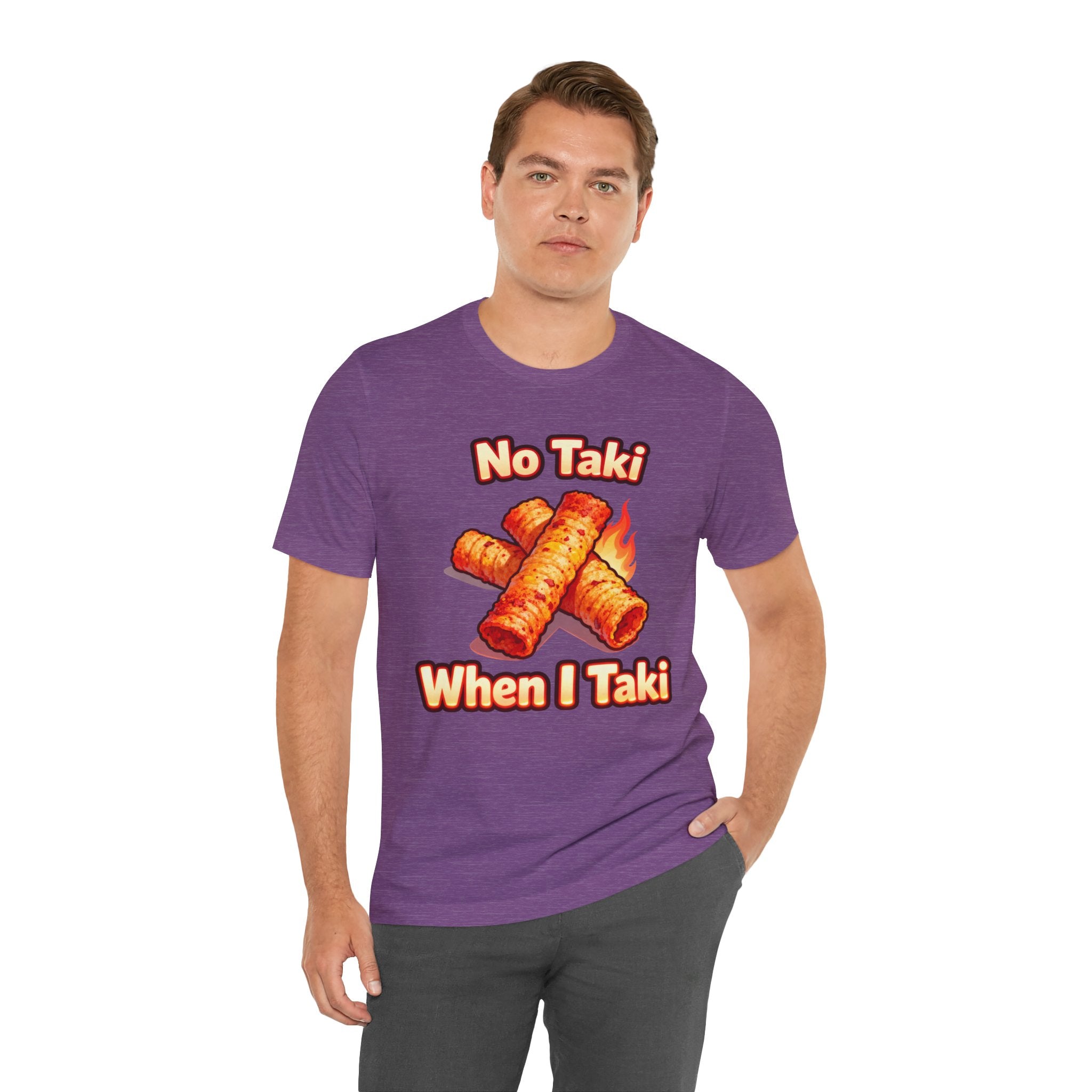 No Taki When I Taki Tee – Funny Spicy Snack Lover T-Shirt