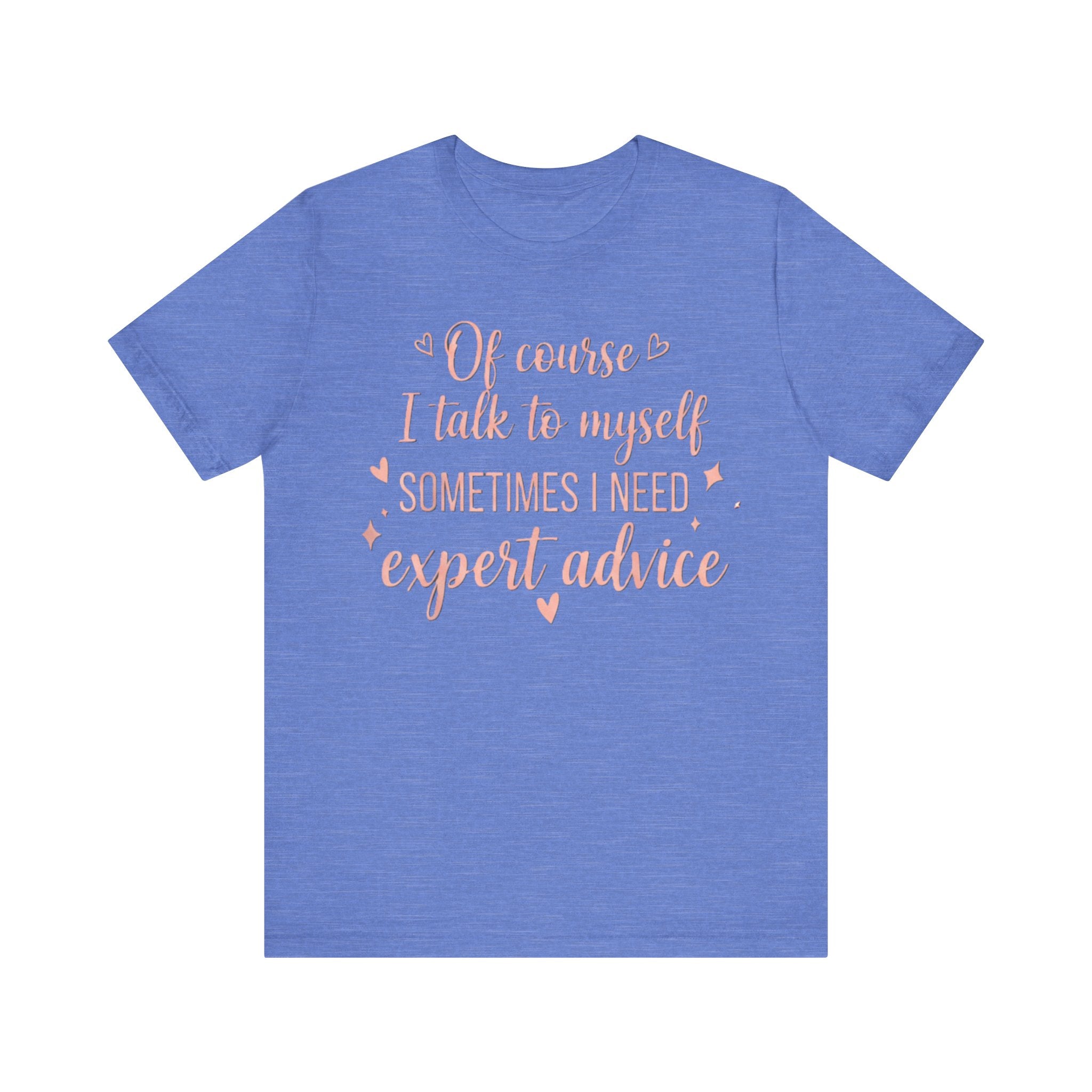 Of Course I Talk to Myself Tee – Cute & Funny Expert Advice T-Shirt Please Note: (Sizes may run slightly small)