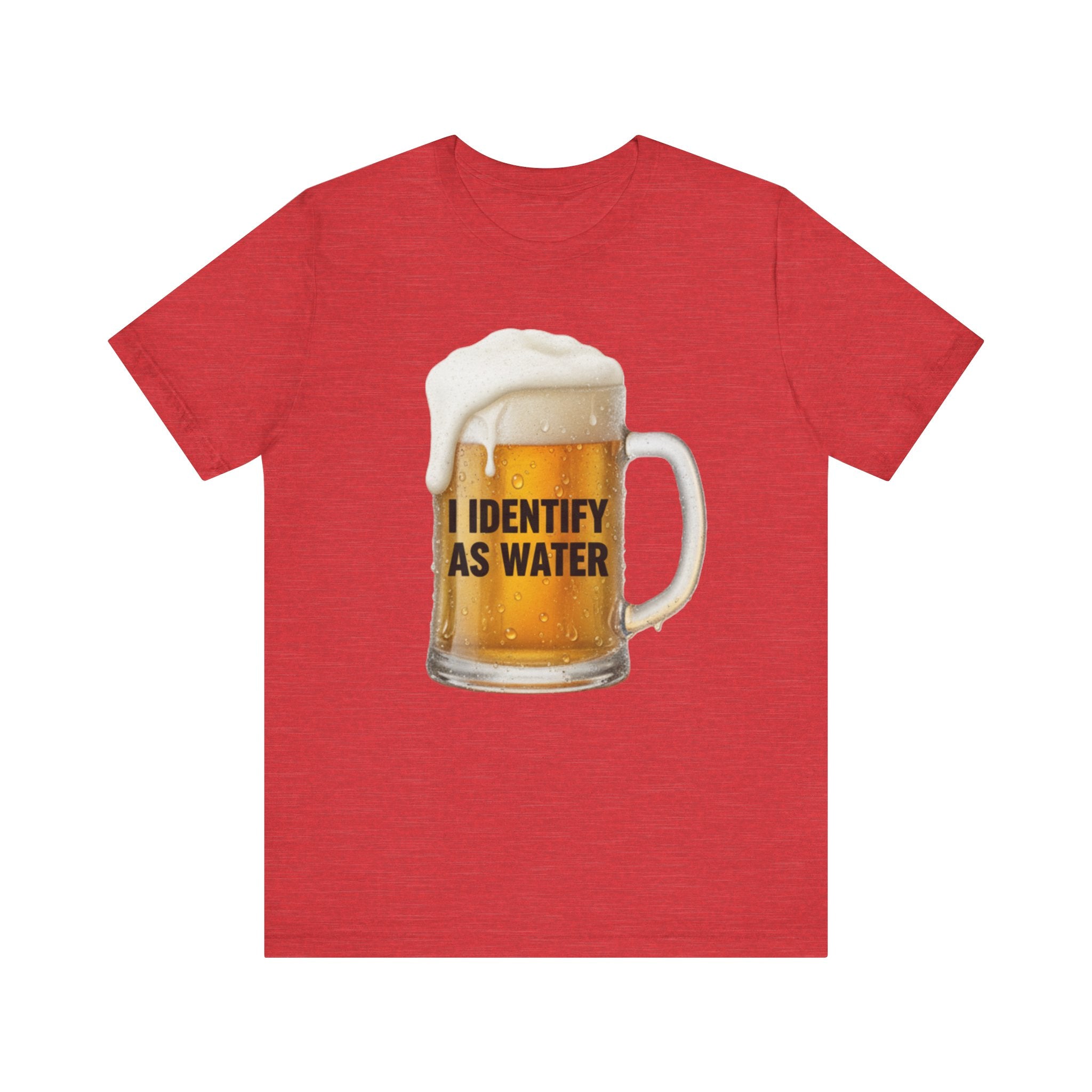 Funny Beer T-Shirt – “I Identify as Water”
