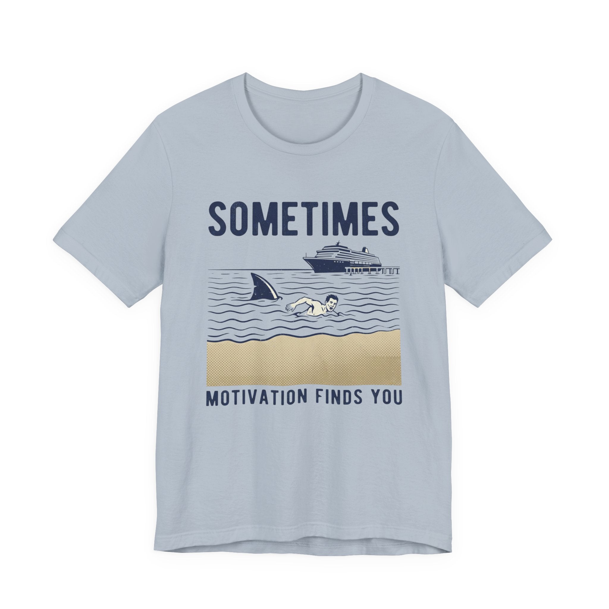 Sometimes Motivation Finds You Cruise Tee