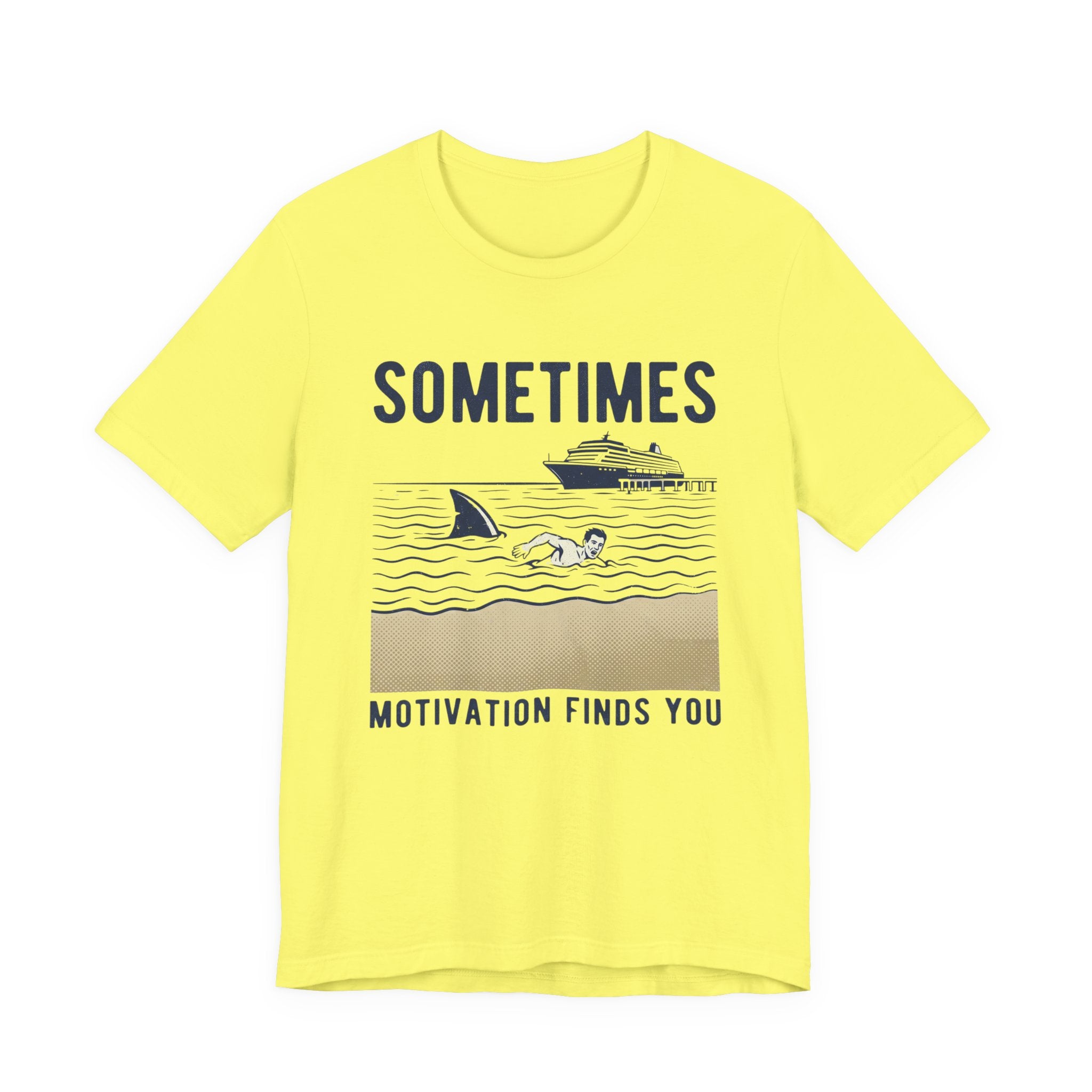 Sometimes Motivation Finds You Cruise Tee