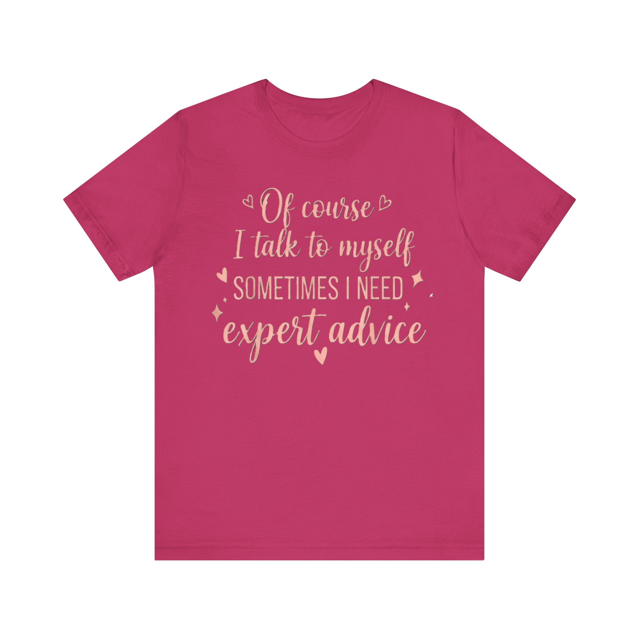Of Course I Talk to Myself Tee – Cute & Funny Expert Advice T-Shirt Please Note: (Sizes may run slightly small)