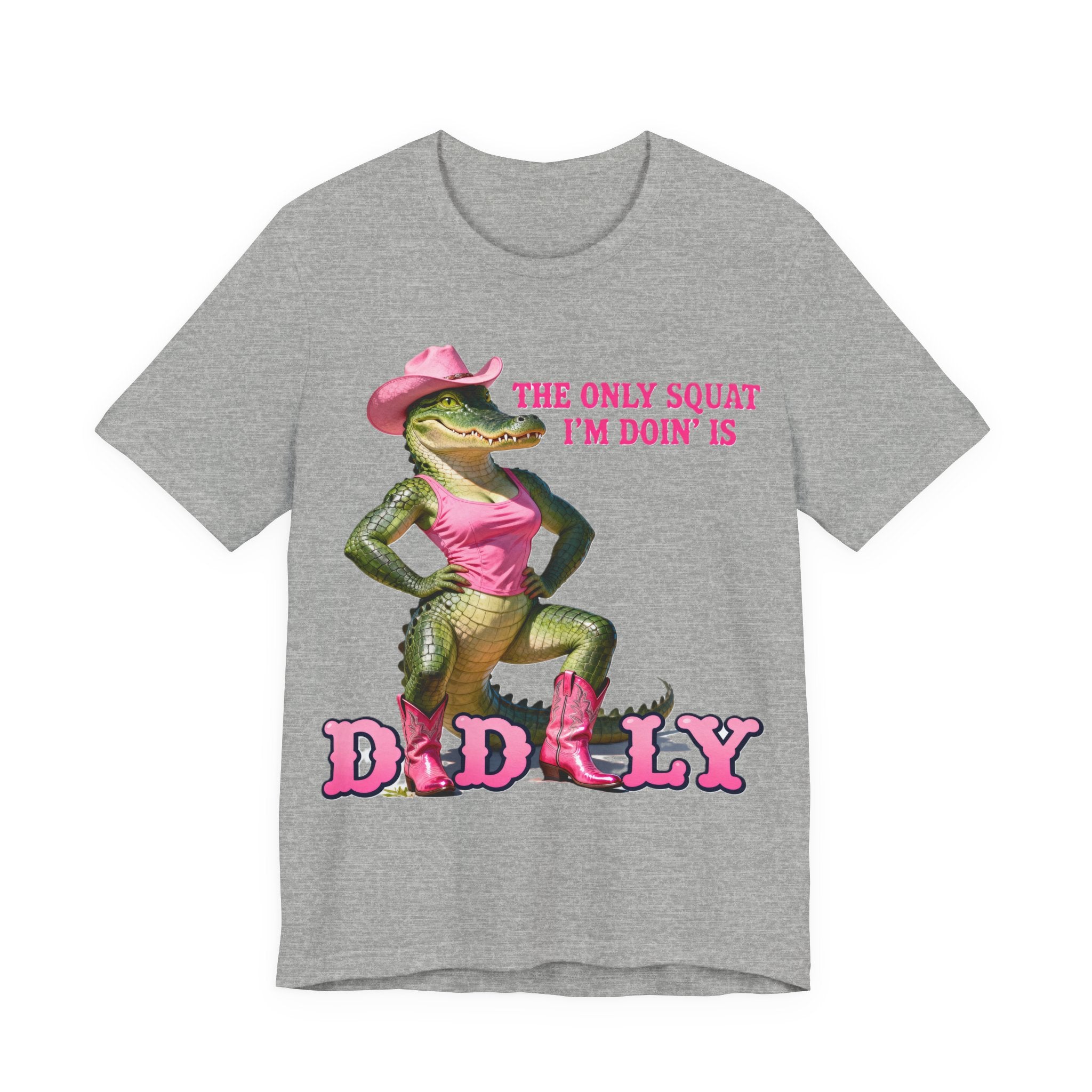 “The Only Squat I’m Doin’ Is Diddly” Tee