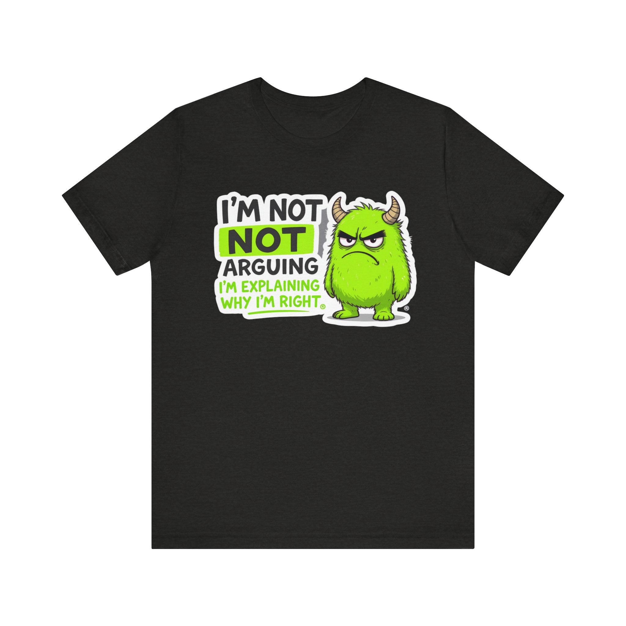 Funny “I’m Not Arguing” Monster T-Shirt – Cute Sarcastic Humor Tee for Adults & Teens Please Note: (Sizes may run slightly small)