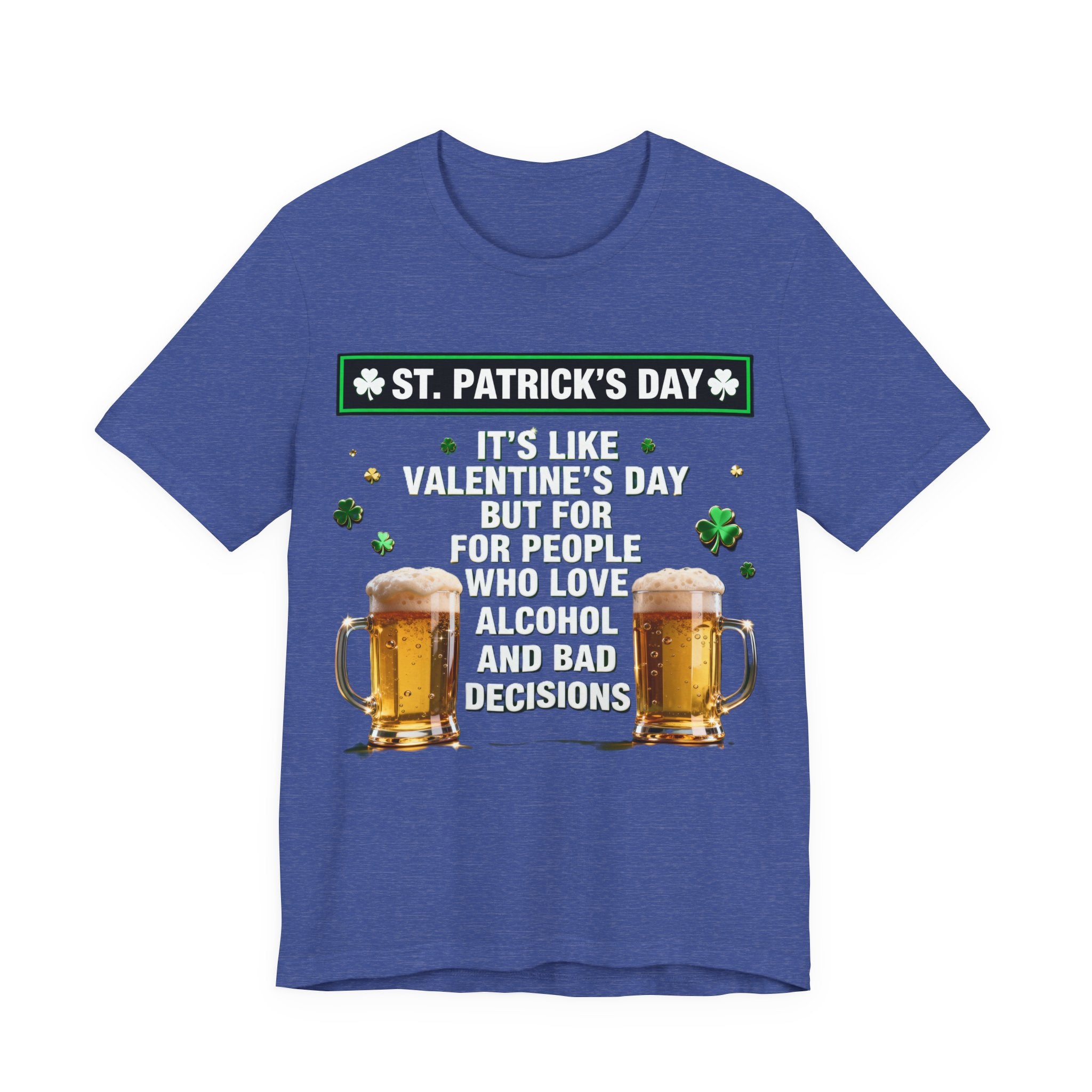 “It’s Like Valentine’s Day but for Alcohol & Bad Decisions” Tee