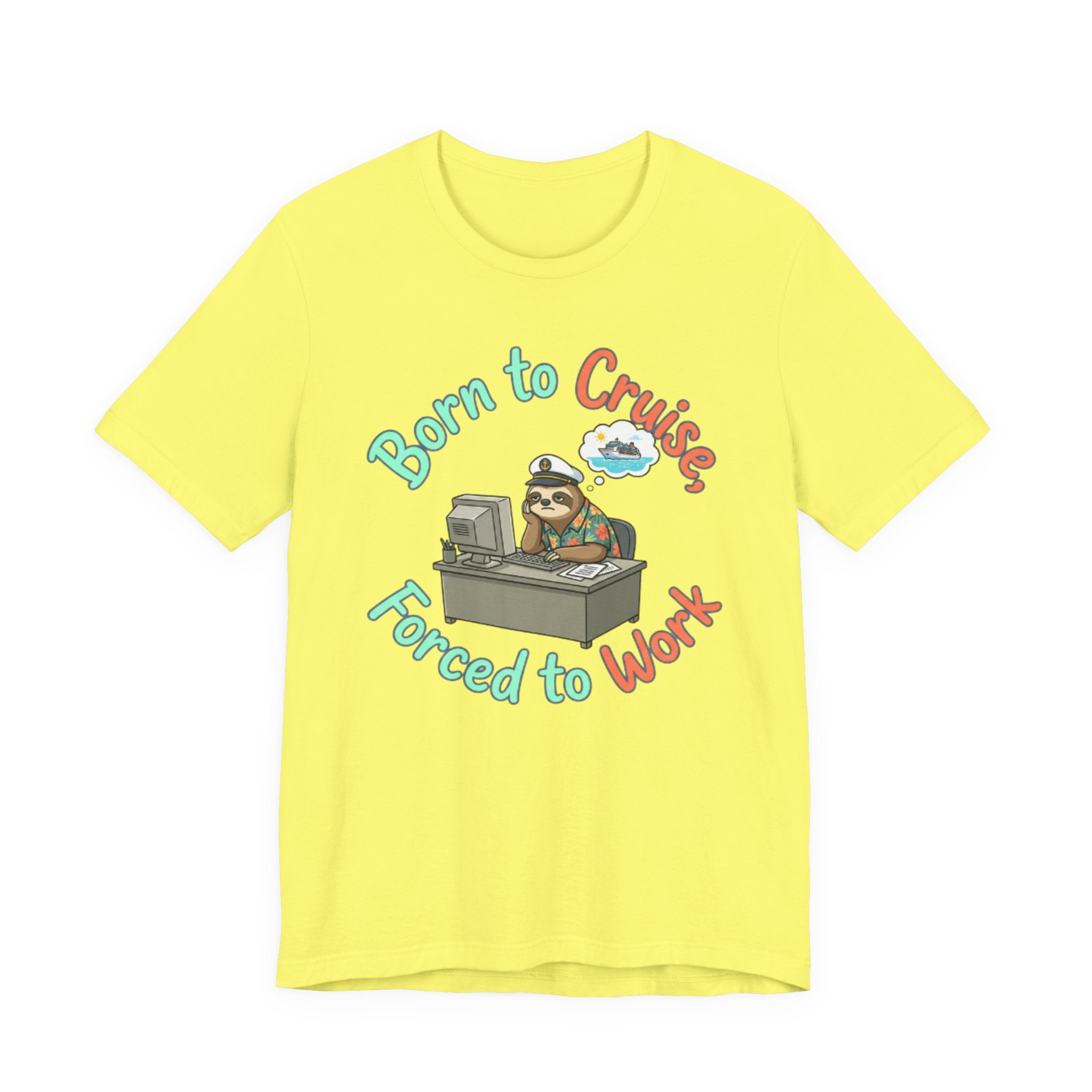 Born to Cruise Forced to Work Tee