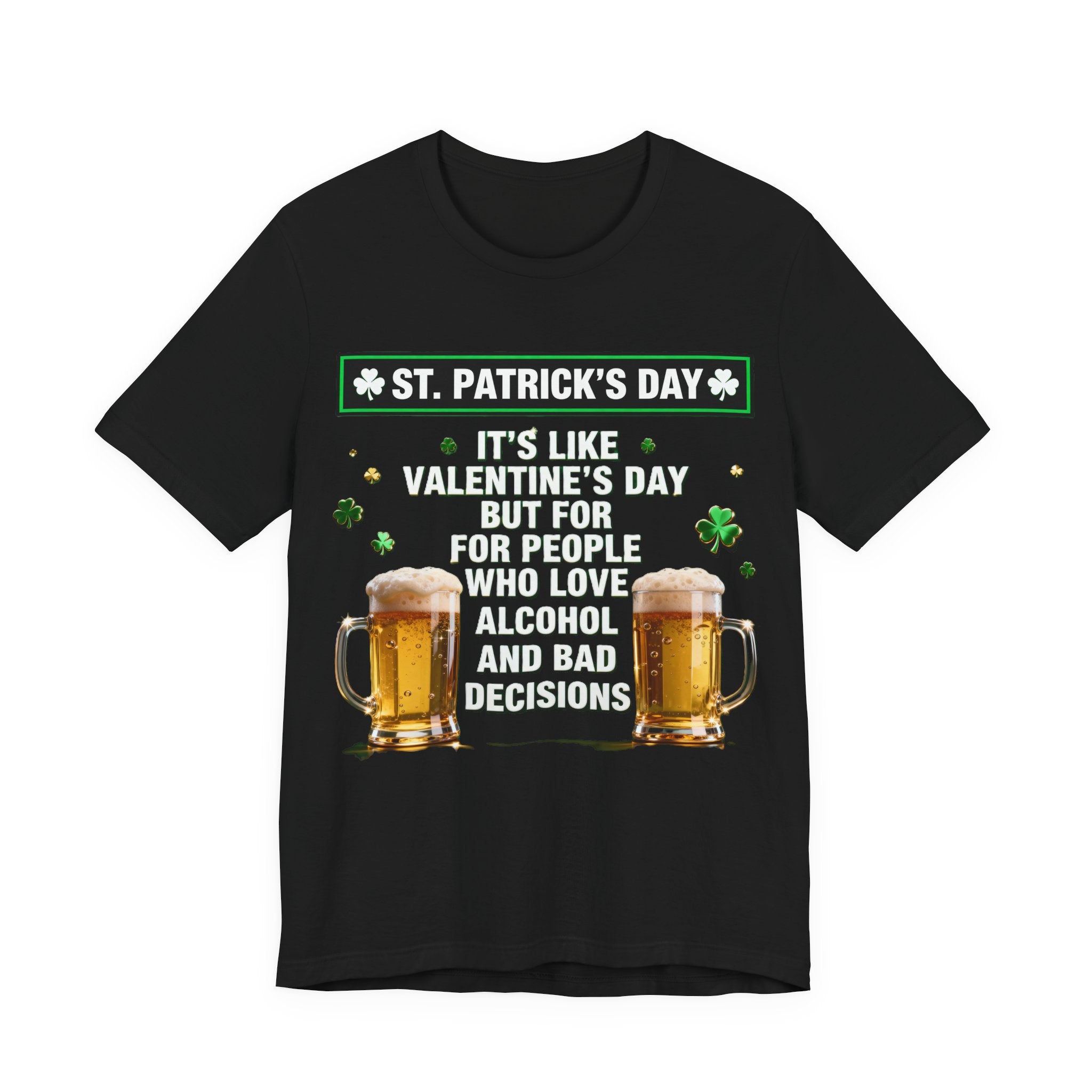 “It’s Like Valentine’s Day but for Alcohol & Bad Decisions” Tee