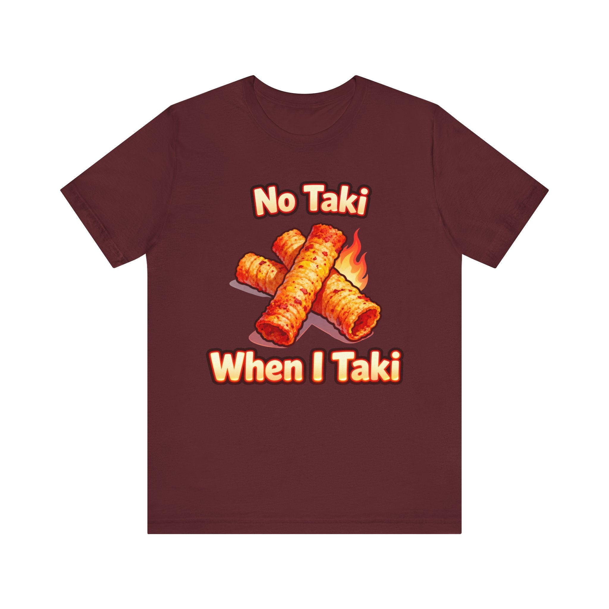 No Taki When I Taki Tee – Funny Spicy Snack Lover T-Shirt