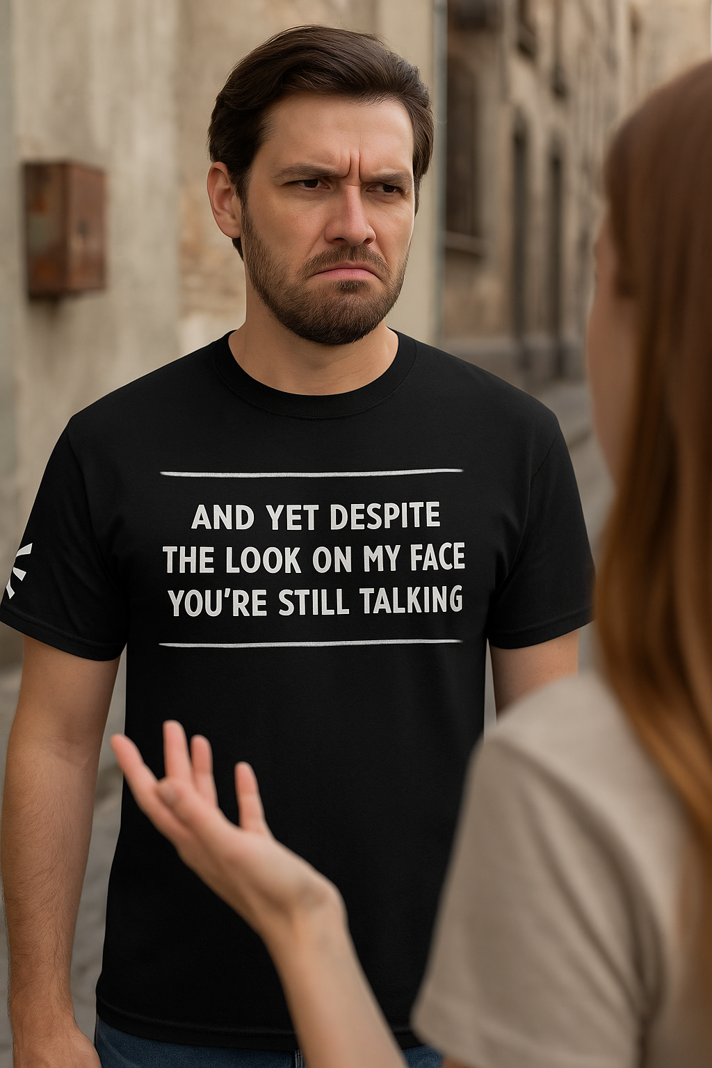 Funny Motivational T-Shirt | “And Yet Despite the Look on My Face You’re Still Talking” Unisex Graphic Tee | Sarcastic Quote Shirt