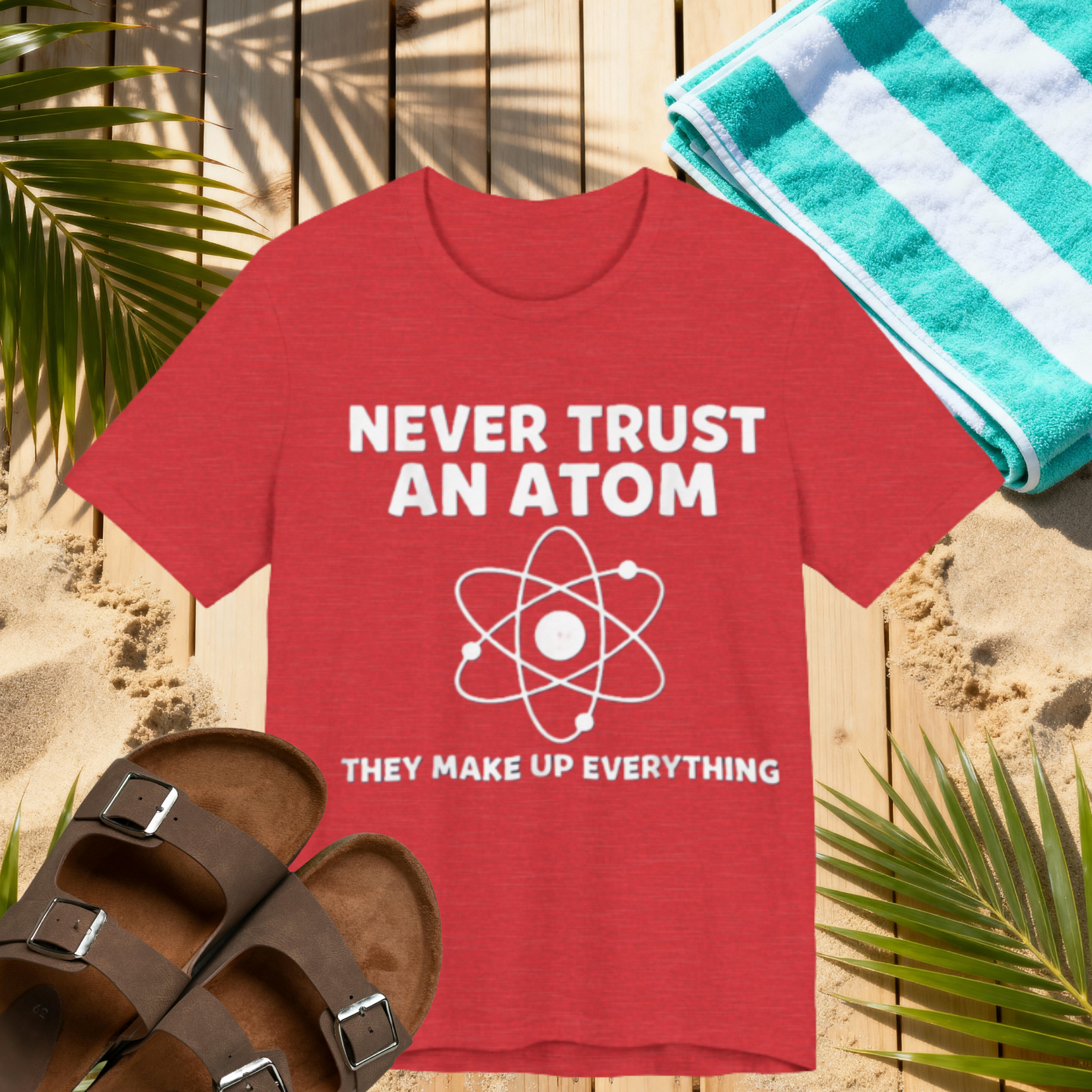 Funny Science T-Shirt – “Never Trust an Atom, They Make Up Everything” Nerd Humor Tee Please Note: (Sizes may run slightly small)