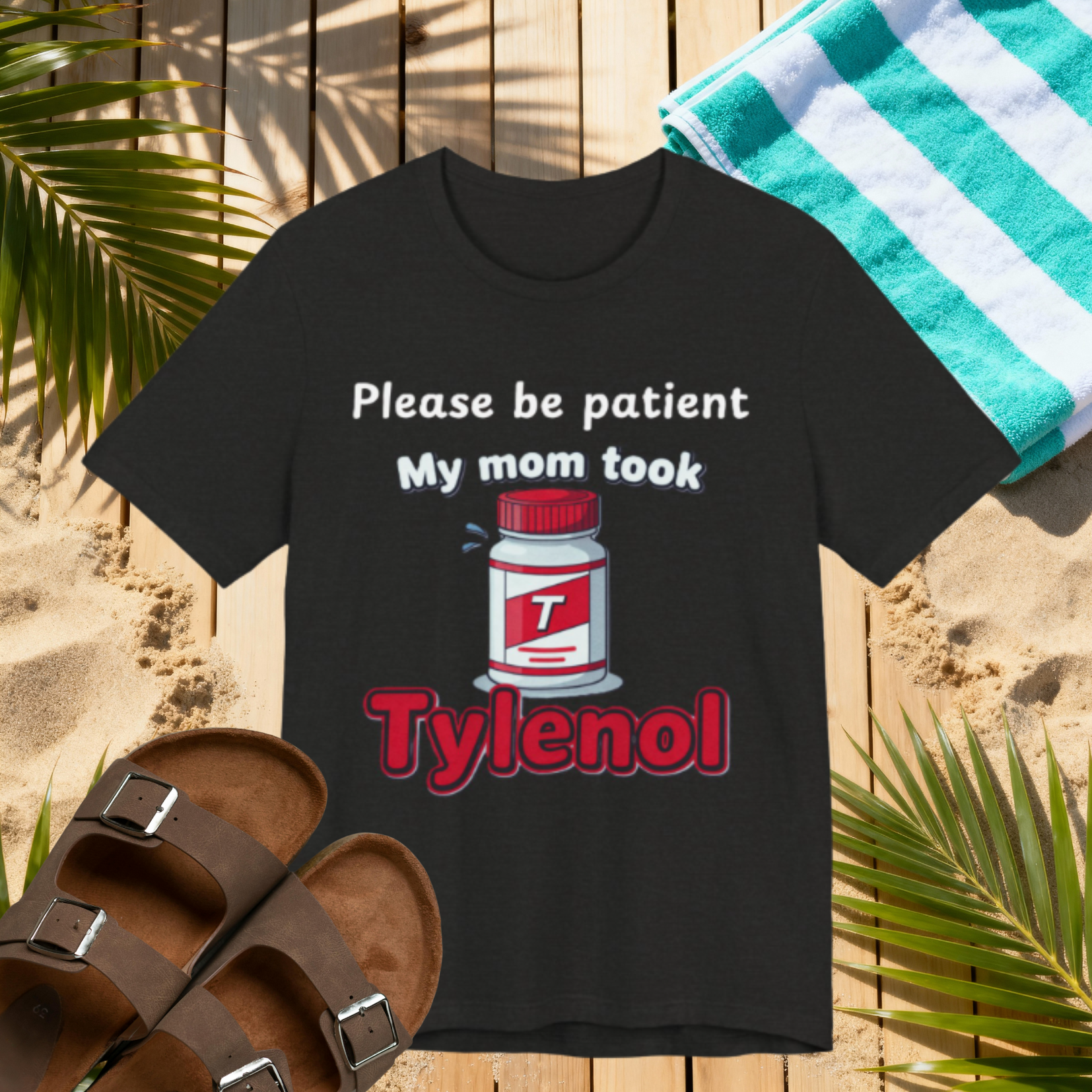 Please Be Patient, My Mom Took Tylenol Tee – Funny Kid Humor T-Shirt Please Note: (Sizes may run slightly small)