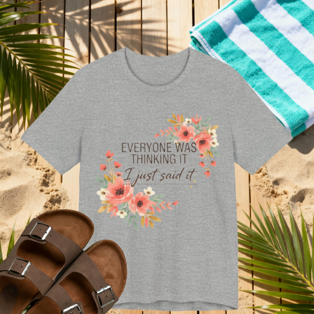 Everyone Was Thinking It Tee